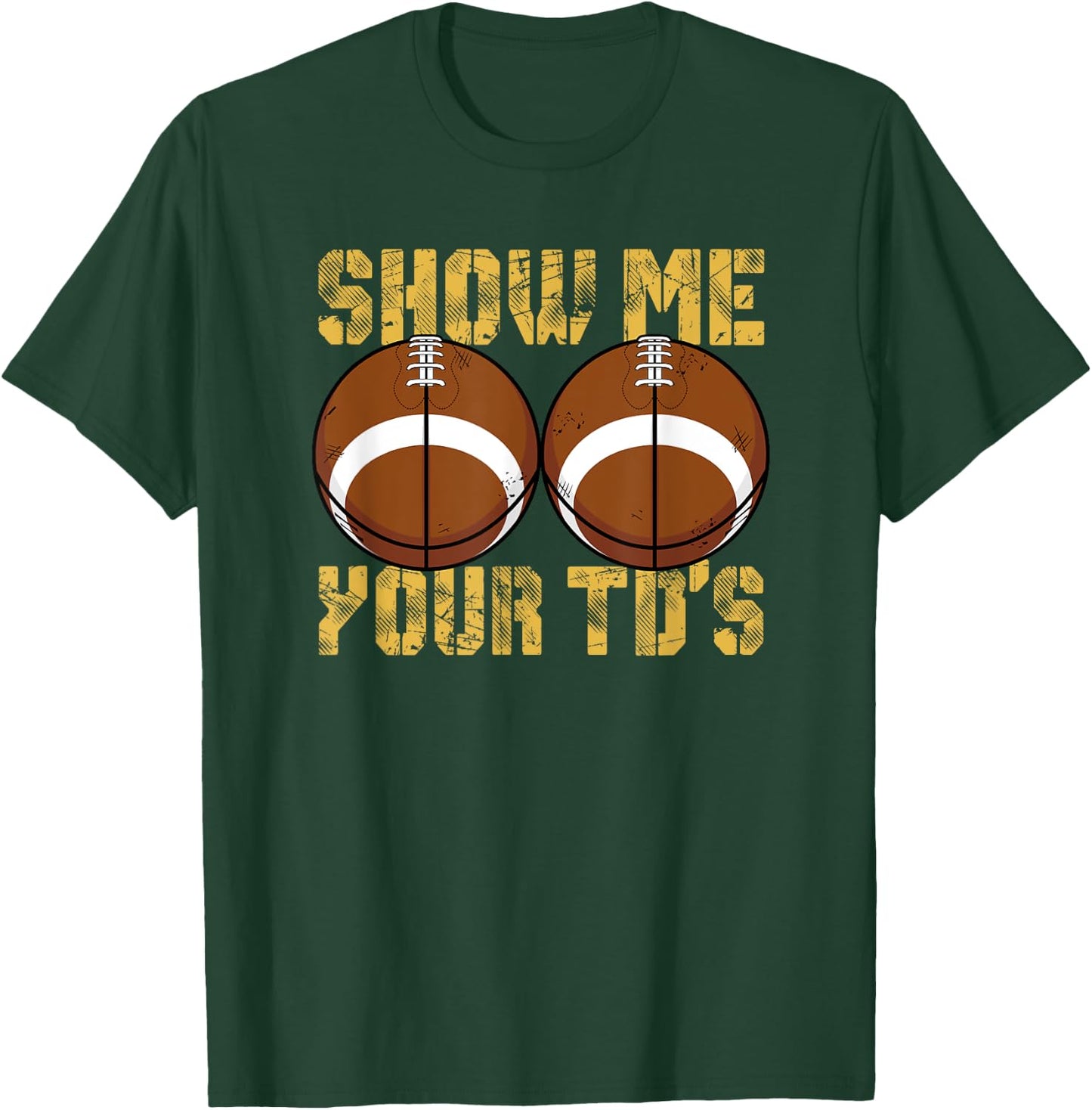 Show Me Your TD's Funny Fantasy Football Touchdown Game Days T-Shirt - T-Shirt | Forest