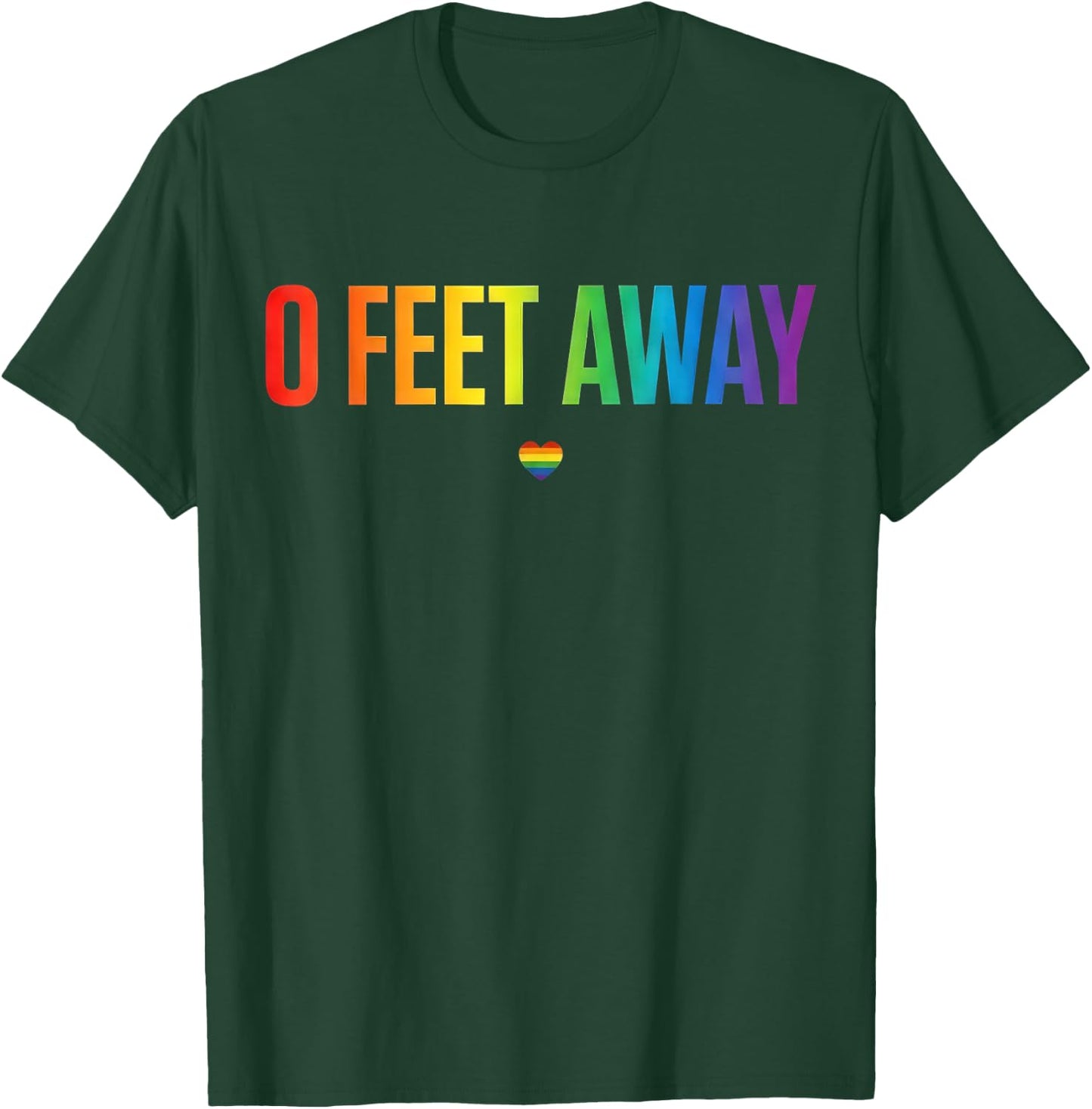 0 Feet Away Funny Gay Cruising Men Gay LGBTQ Pride T-Shirt - T-Shirt | Forest