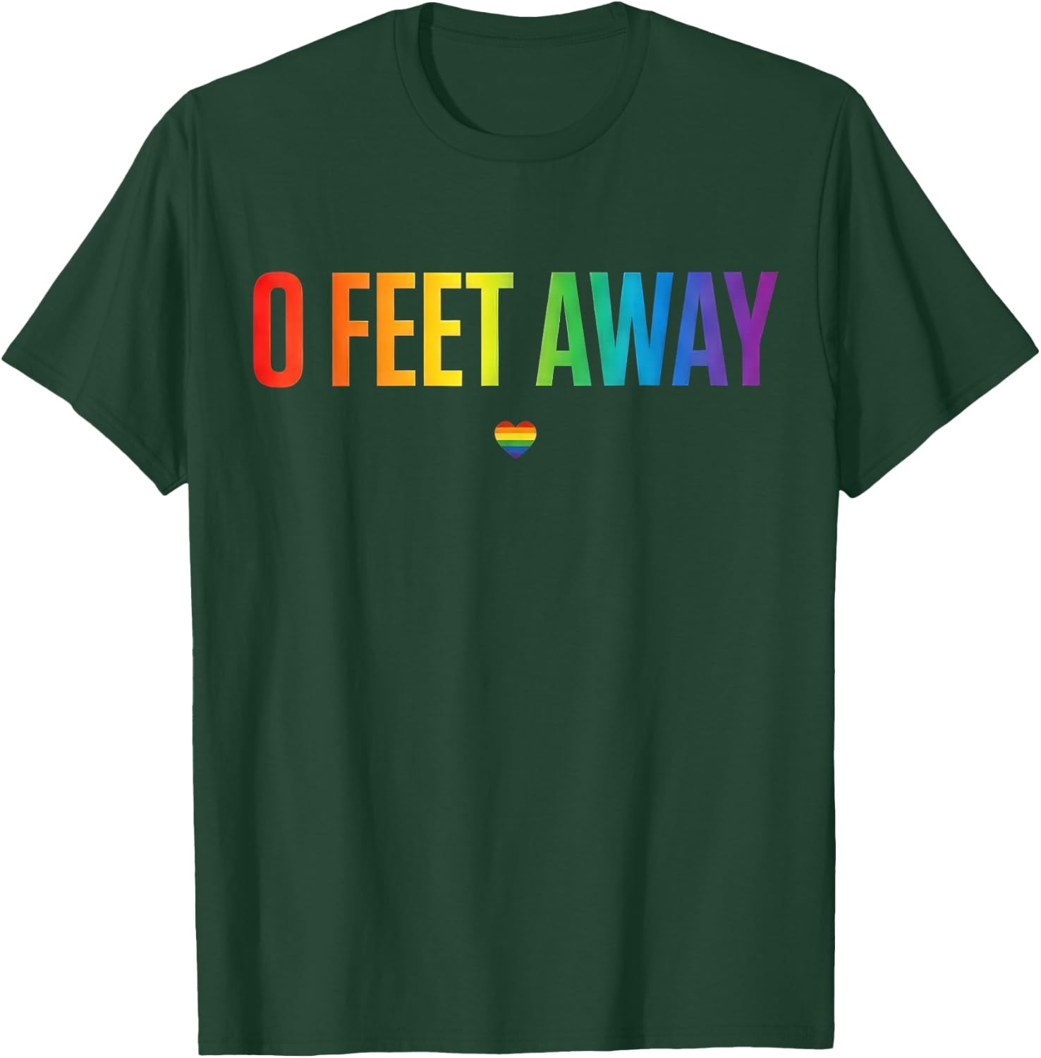 0 Feet Away Funny Gay Cruising Men Gay LGBTQ Pride T-Shirt - T-Shirt | Forest