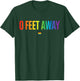 0 Feet Away Funny Gay Cruising Men Gay LGBTQ Pride T-Shirt - T-Shirt | Forest