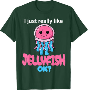 I Just Really Like Jellyfish OK? Cute Jelly fish Graphic T-Shirt - T-Shirt | Forest