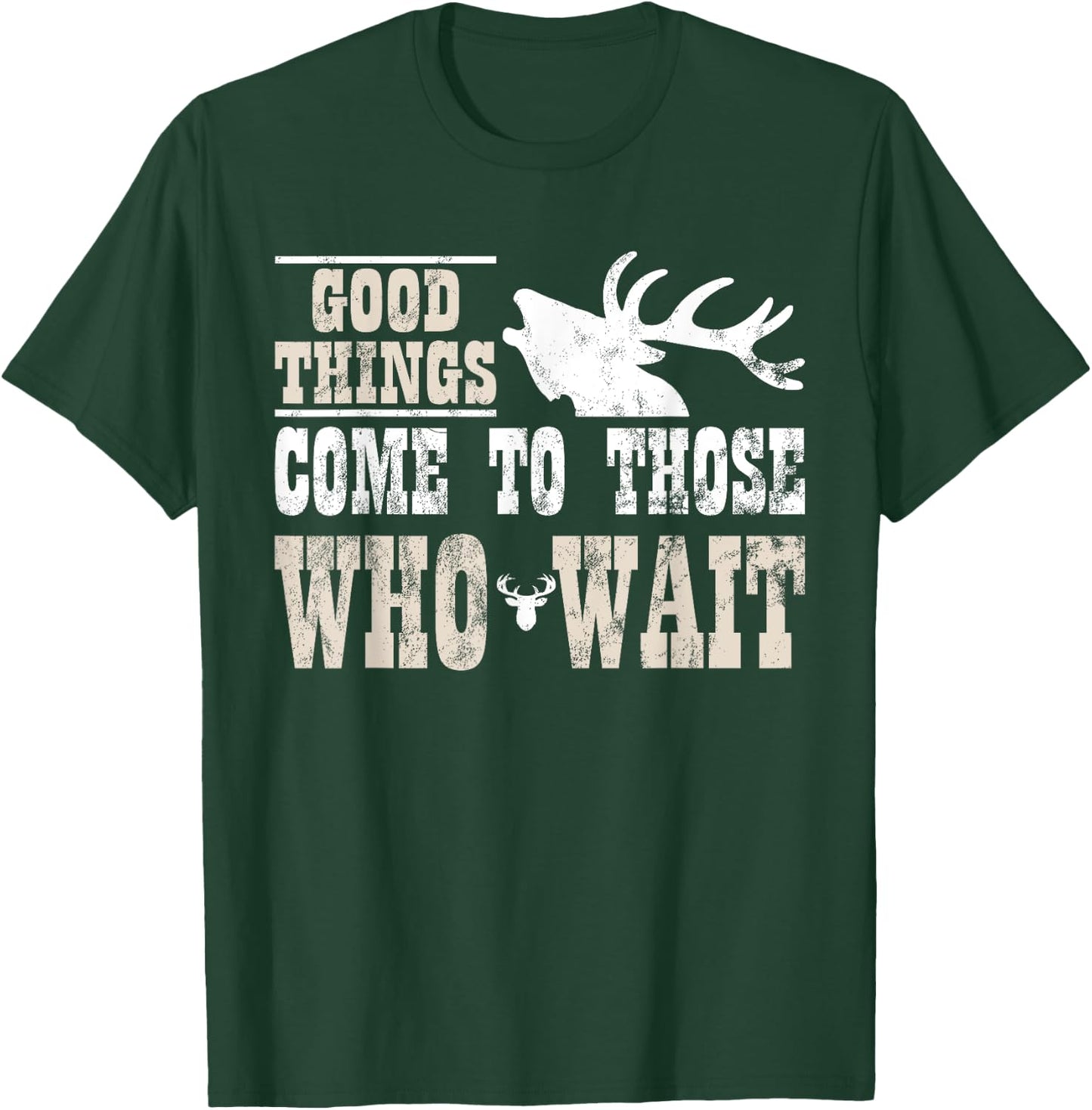 Good Things Come To Those Who Wait Funny Hunting T-Shirt - T-Shirt | Forest