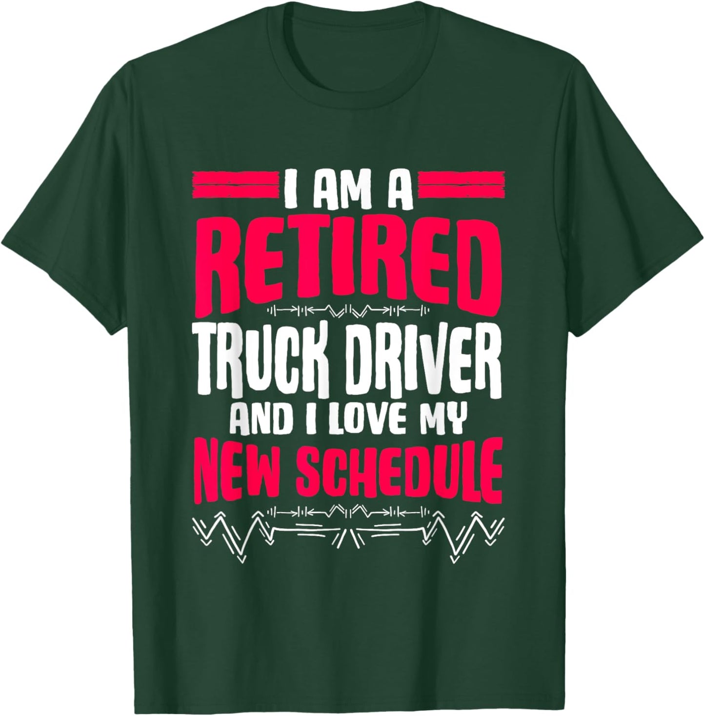 Retirement I'm A Retired Truck Driver T-Shirt - T-Shirt | Forest