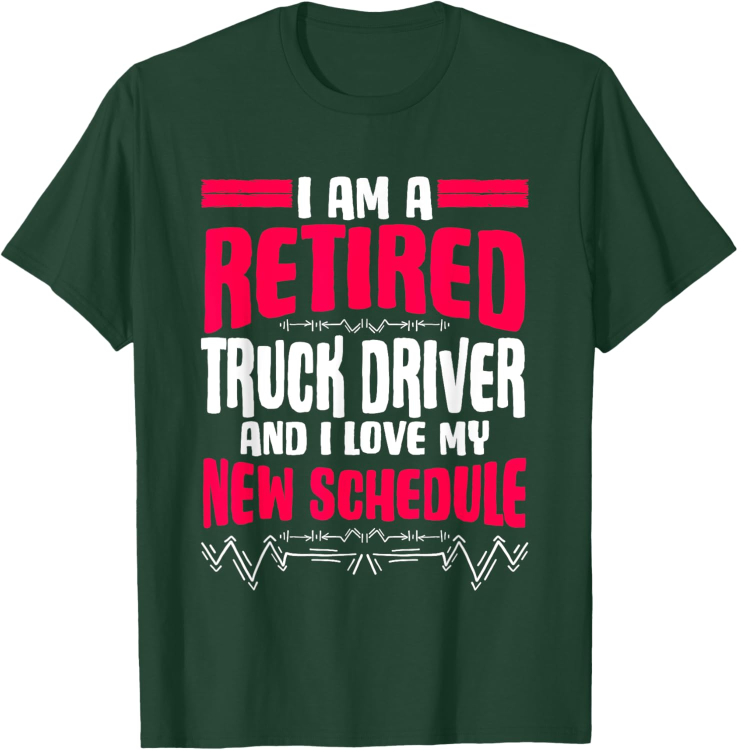 Retirement I'm A Retired Truck Driver T-Shirt - T-Shirt | Forest