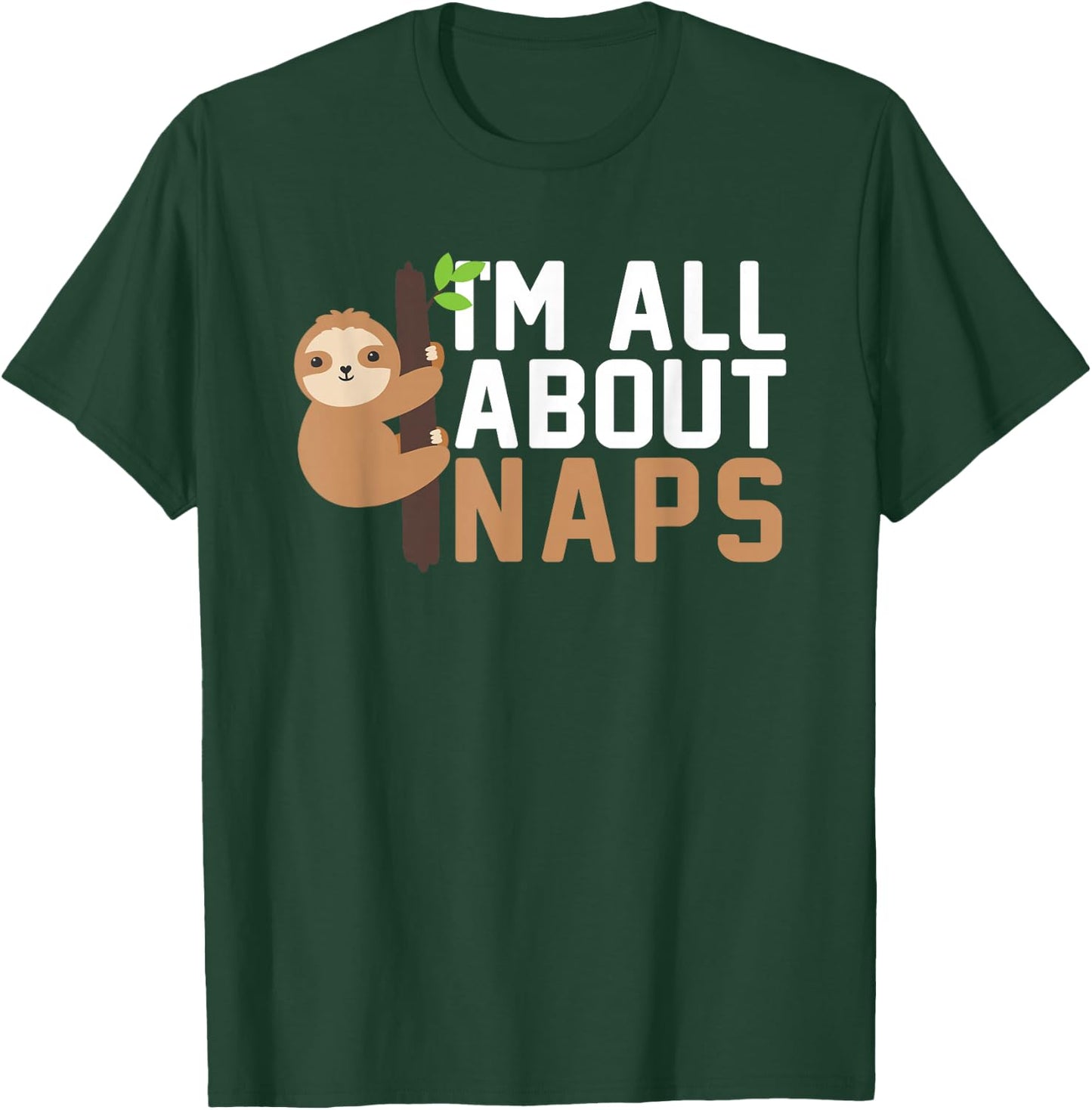 I'm All About Naps For Nappers Napping T-Shirt - T-Shirt | Forest