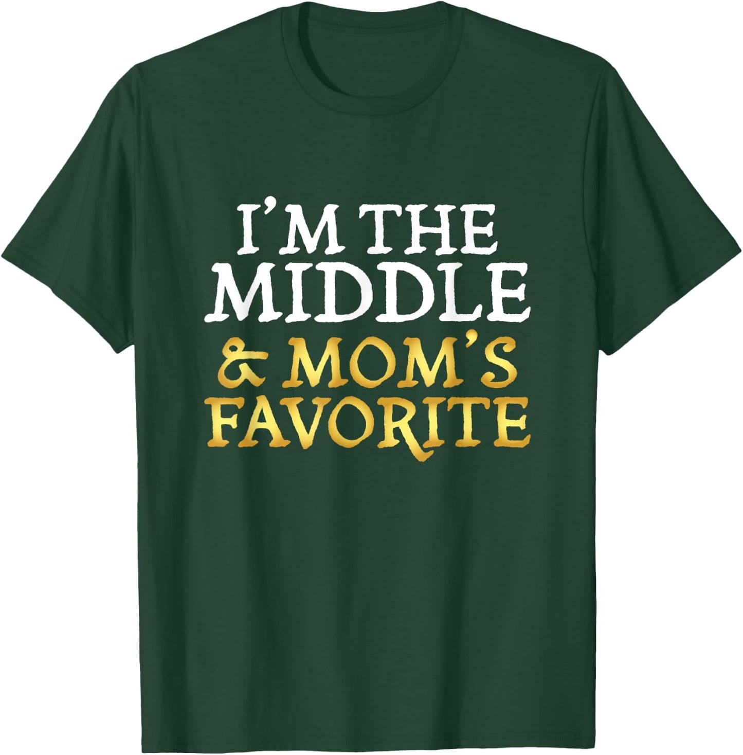 I'm The Middle and Mom's Favorite - Funny Sibling T-Shirt - T-Shirt | Forest