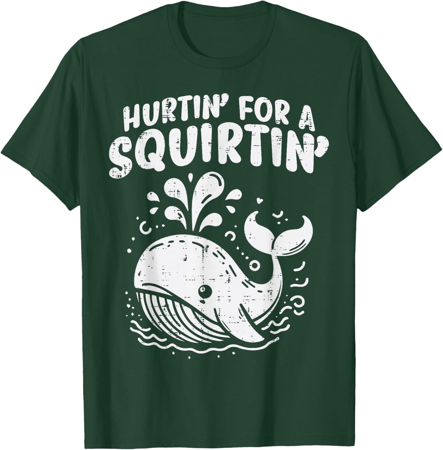 Inappropriate Whale Hurtin For A Squirtin Humor Joke Women T-Shirt - T-Shirt | Forest