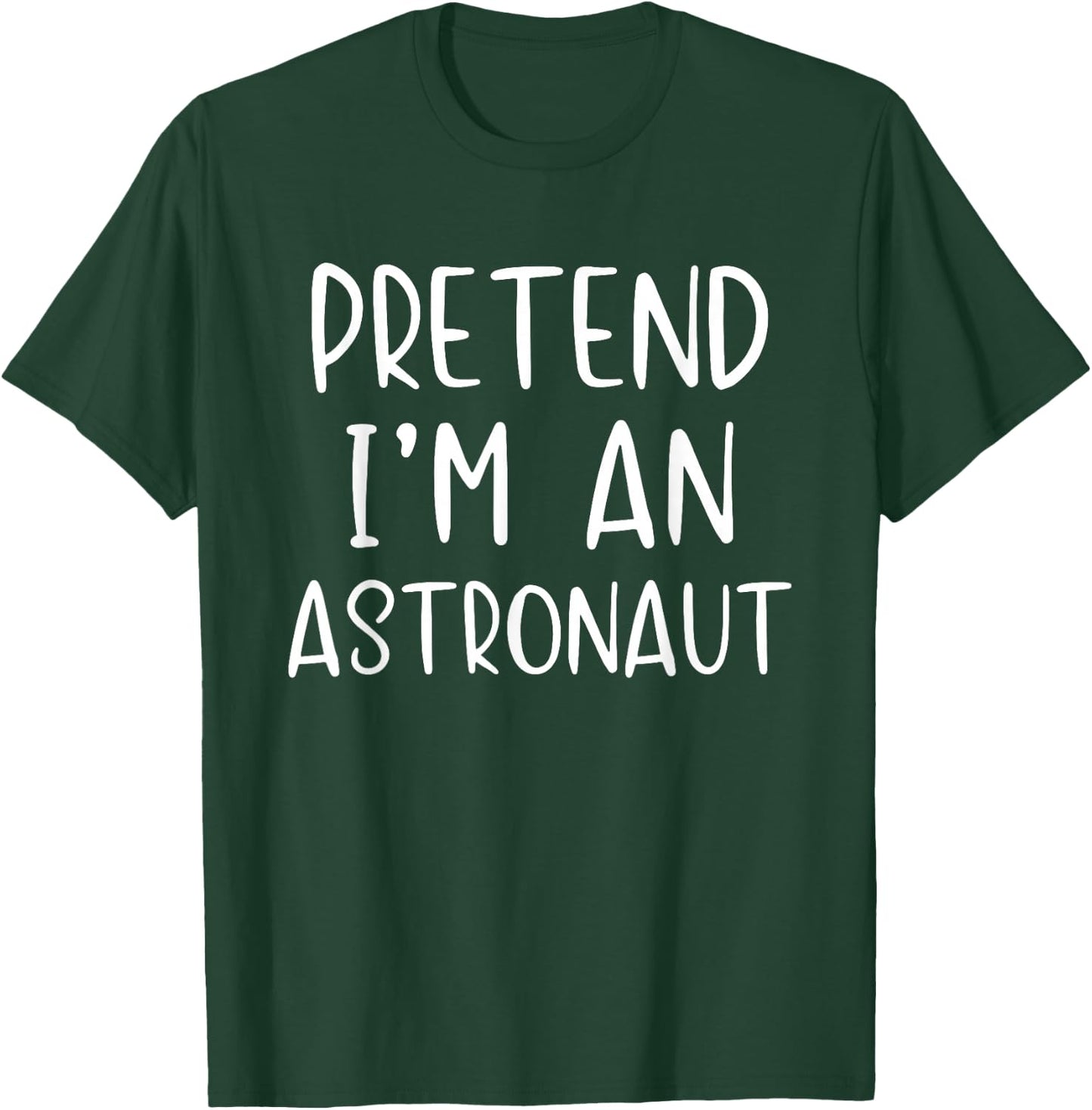 Pretend I'm An Astronaut Costume Halloween Simple Adult Kid T-Shirt - T-Shirt | Forest