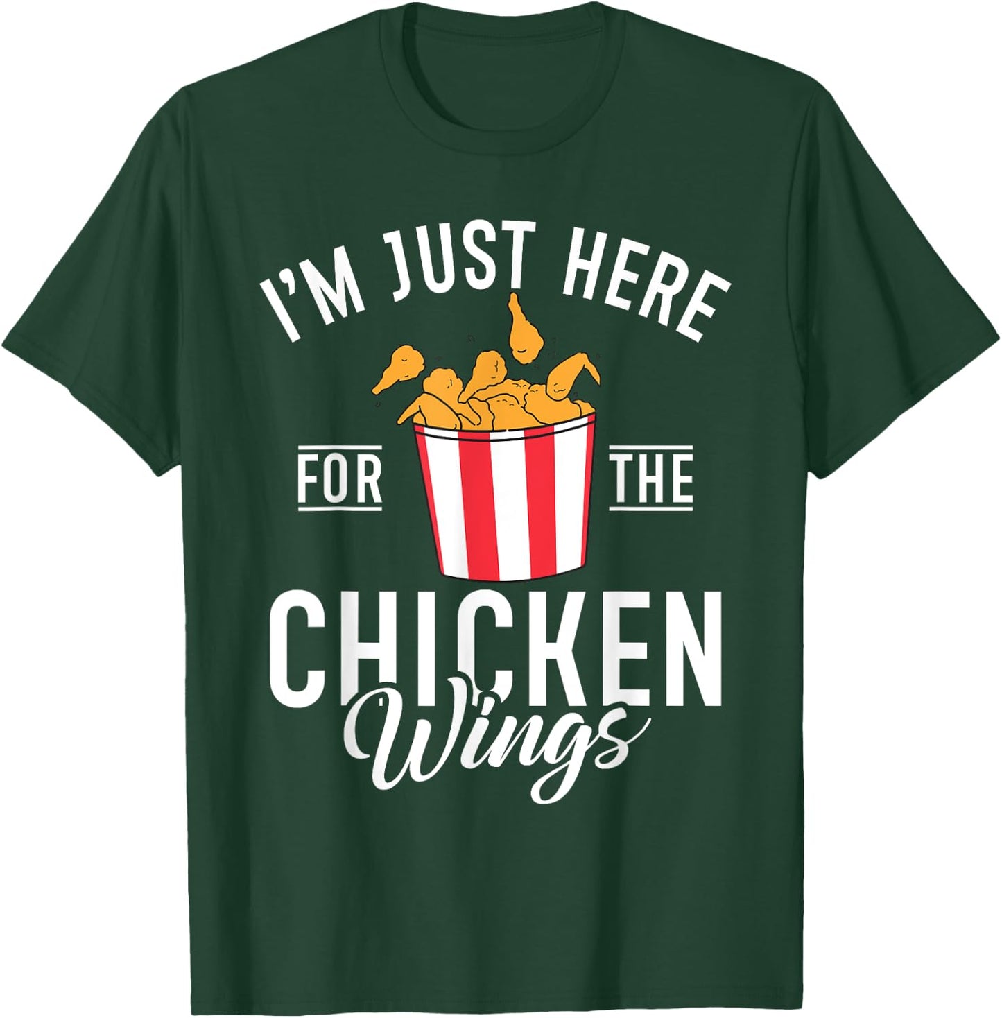 Im just here for the Chicken Wings T-Shirt - T-Shirt | Forest