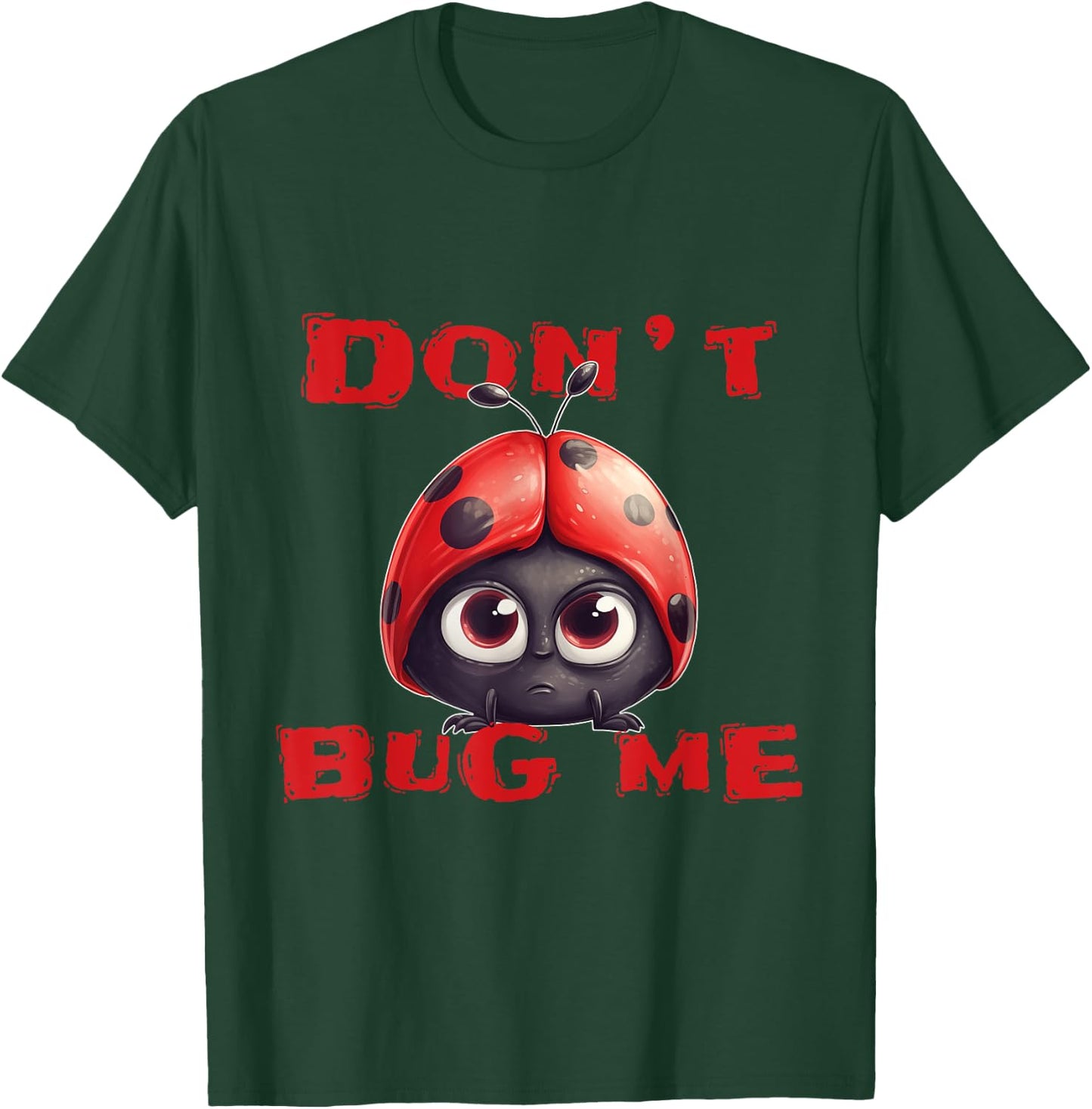 Don't bug me Ladybug Bugs Funny Ladybird T-Shirt - T-Shirt | Forest