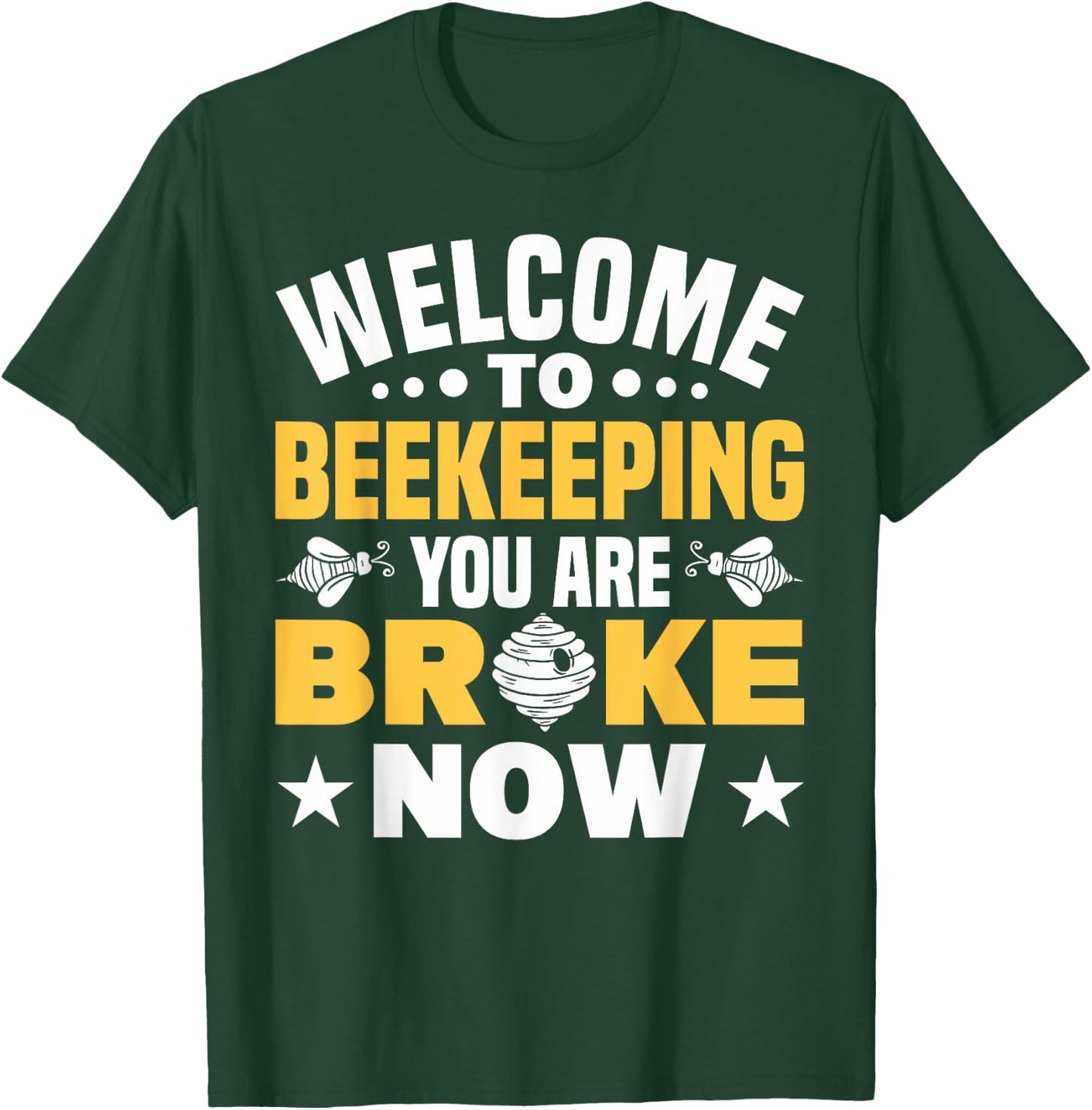 Welcome To Beekeeping You Are Broke Now Beekeeper T-Shirt - T-Shirt | Forest