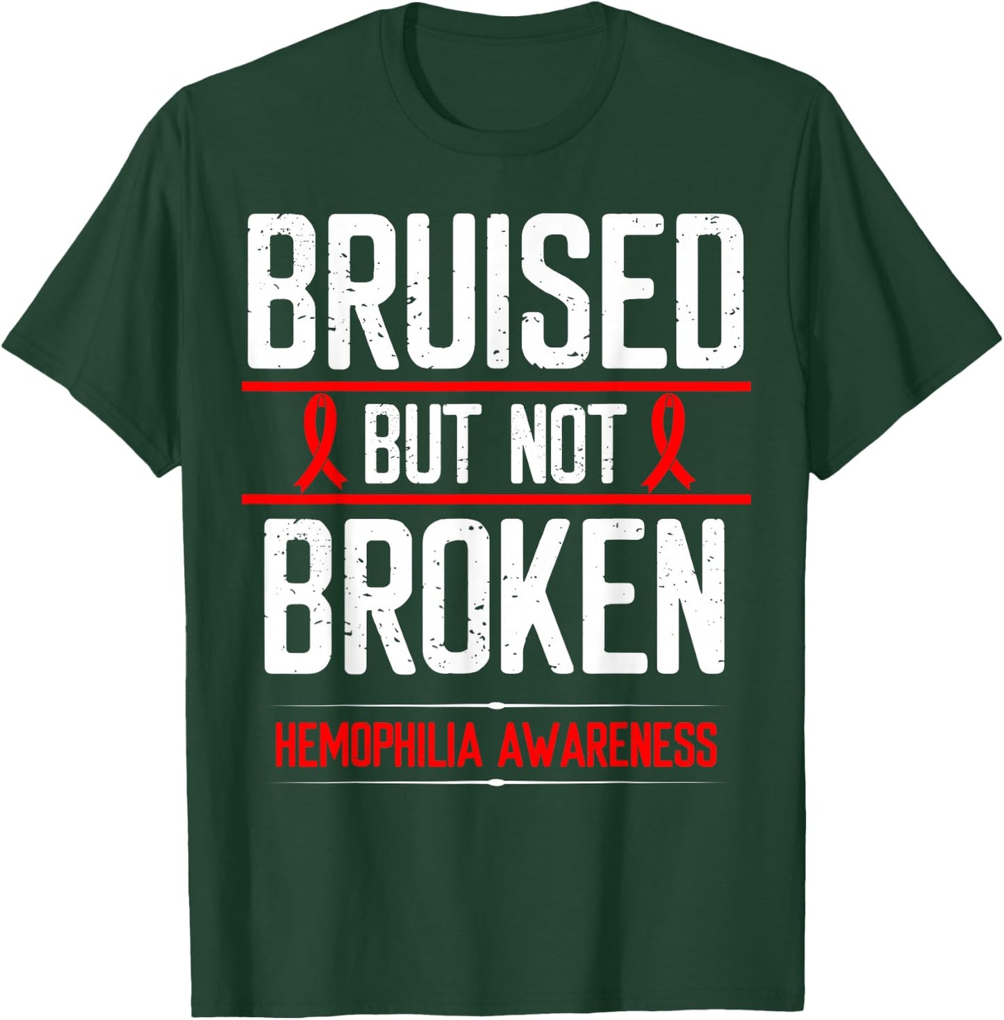 Hemophilia Awareness Bruised not Broken Bleeding Warrior T-Shirt - T-Shirt | Forest