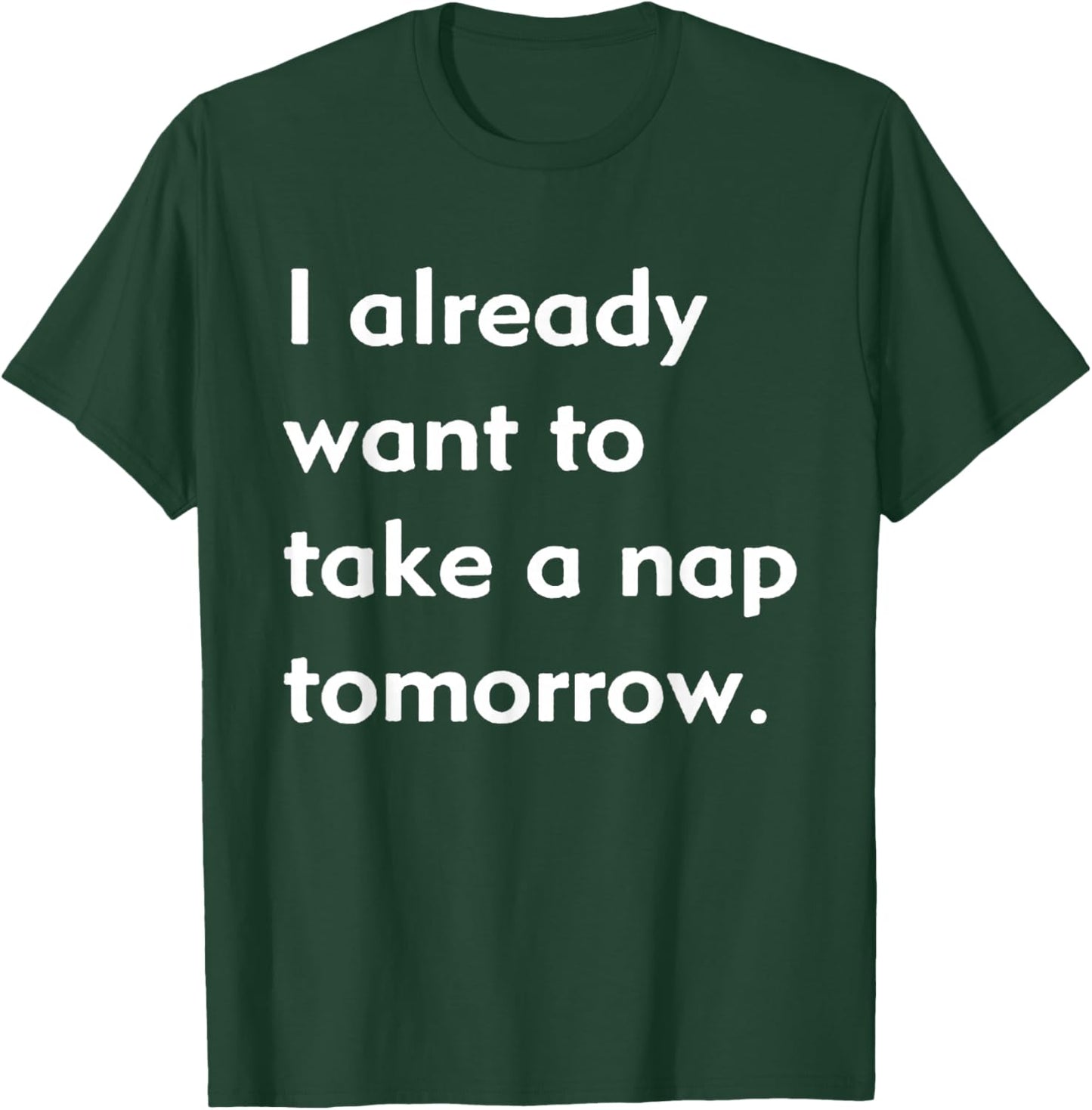I Need a Nap , Funny Quote Shirt , Love Sleep T-Shirt - T-Shirt | Forest