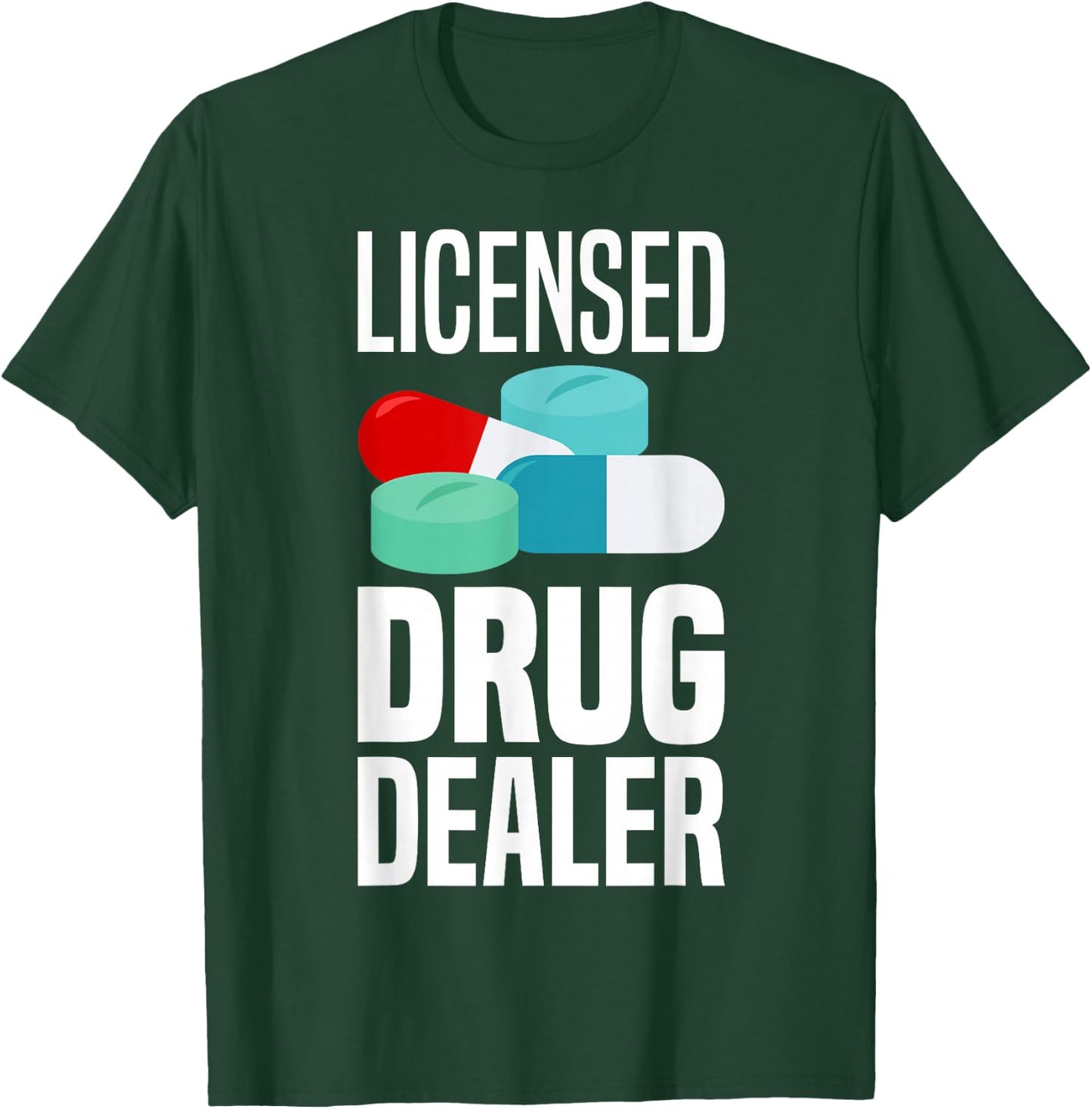 Licensed Drug Dealer Pharmacy Gag Funny Educated Drug Dealer T-Shirt - T-Shirt | Forest