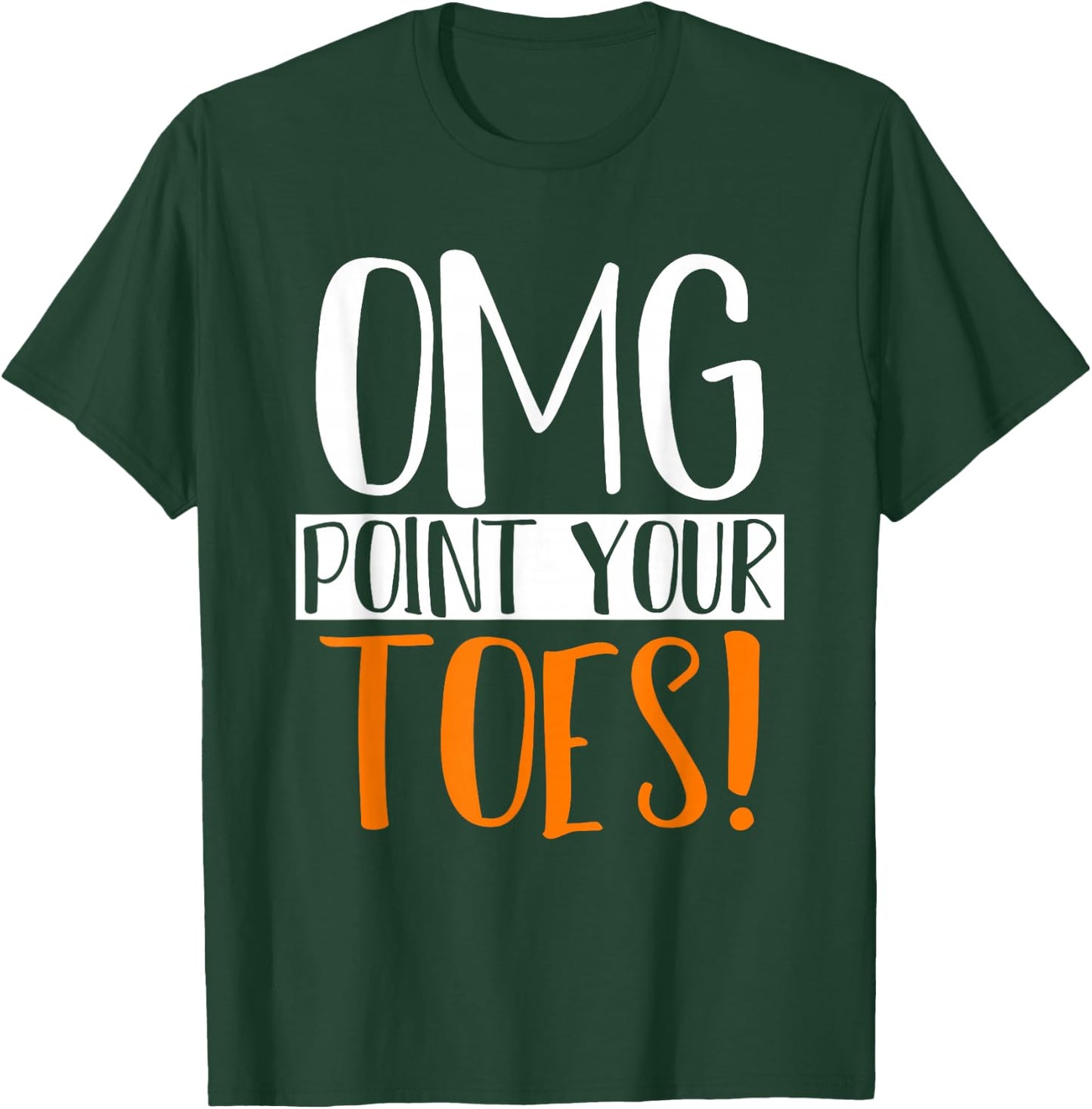 Omg Point Your Toes Dance Instructor Funny Dance Teacher Women Kids T-Shirt - T-Shirt | Forest