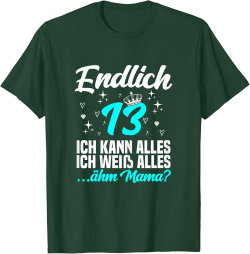 Endlich 13 ähm mama - 13. Geburtstag Mädchen