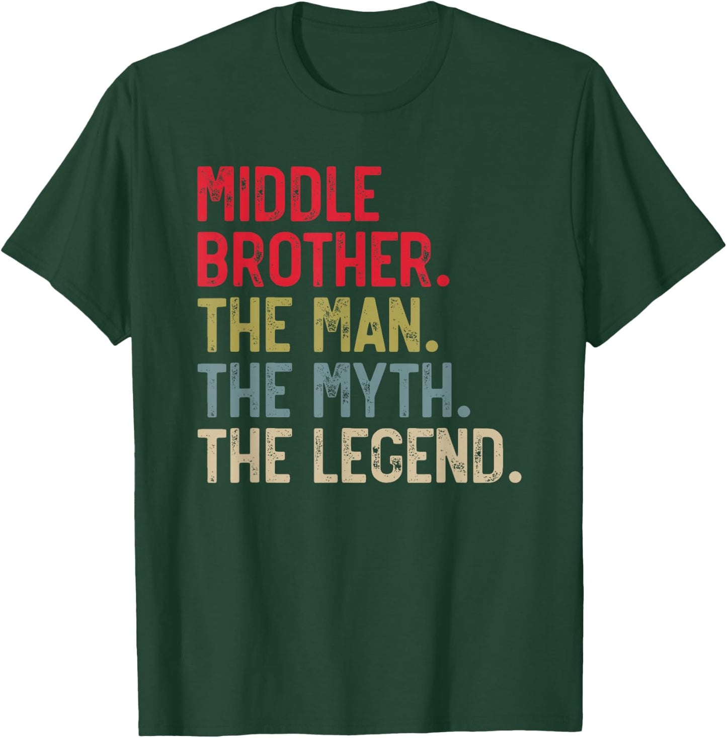 Middle Brother the Man the Myth the Legend Father's Day T-Shirt - T-Shirt | Forest