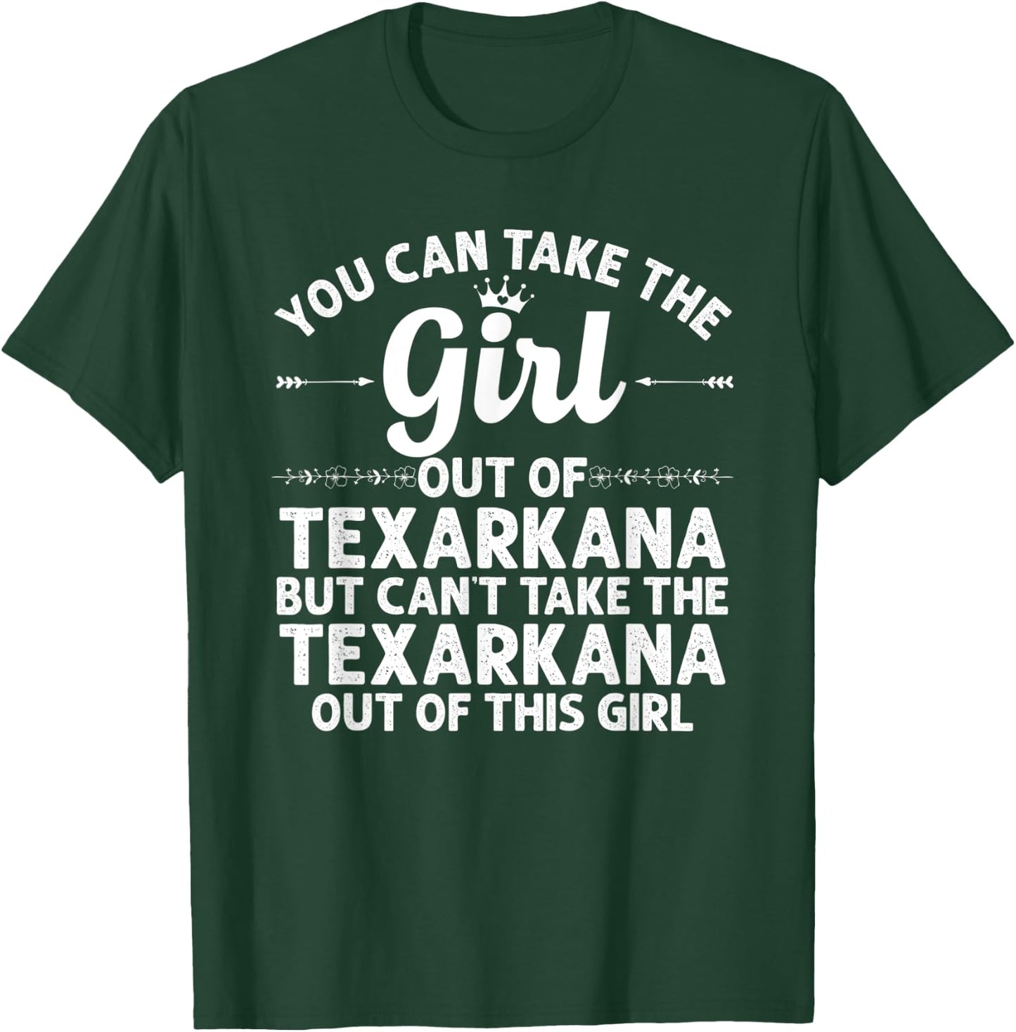 Girl Out Of TEXARKANA TX TEXAS Gift Funny Home Roots USA T-Shirt - T-Shirt | Forest