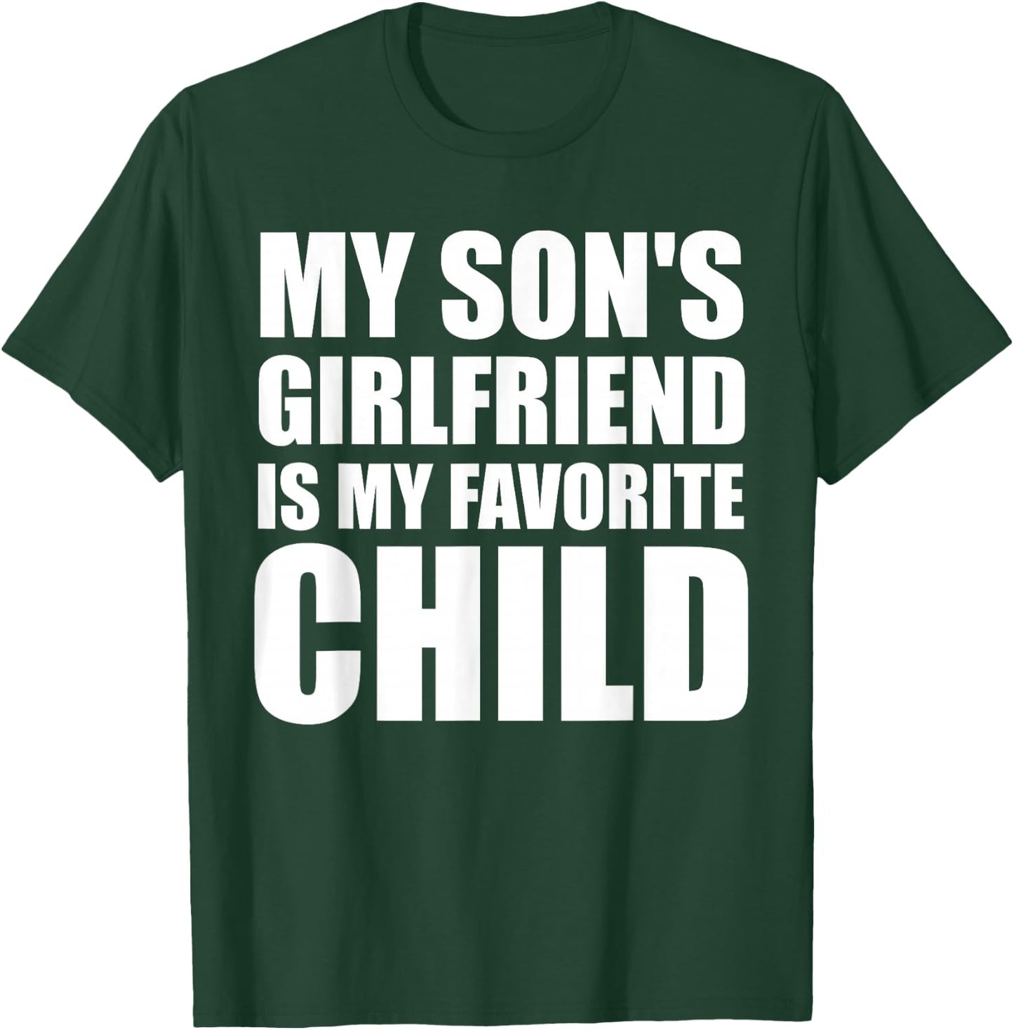 My Son's Girlfriend is My Favorite Child T-Shirt - T-Shirt | Forest
