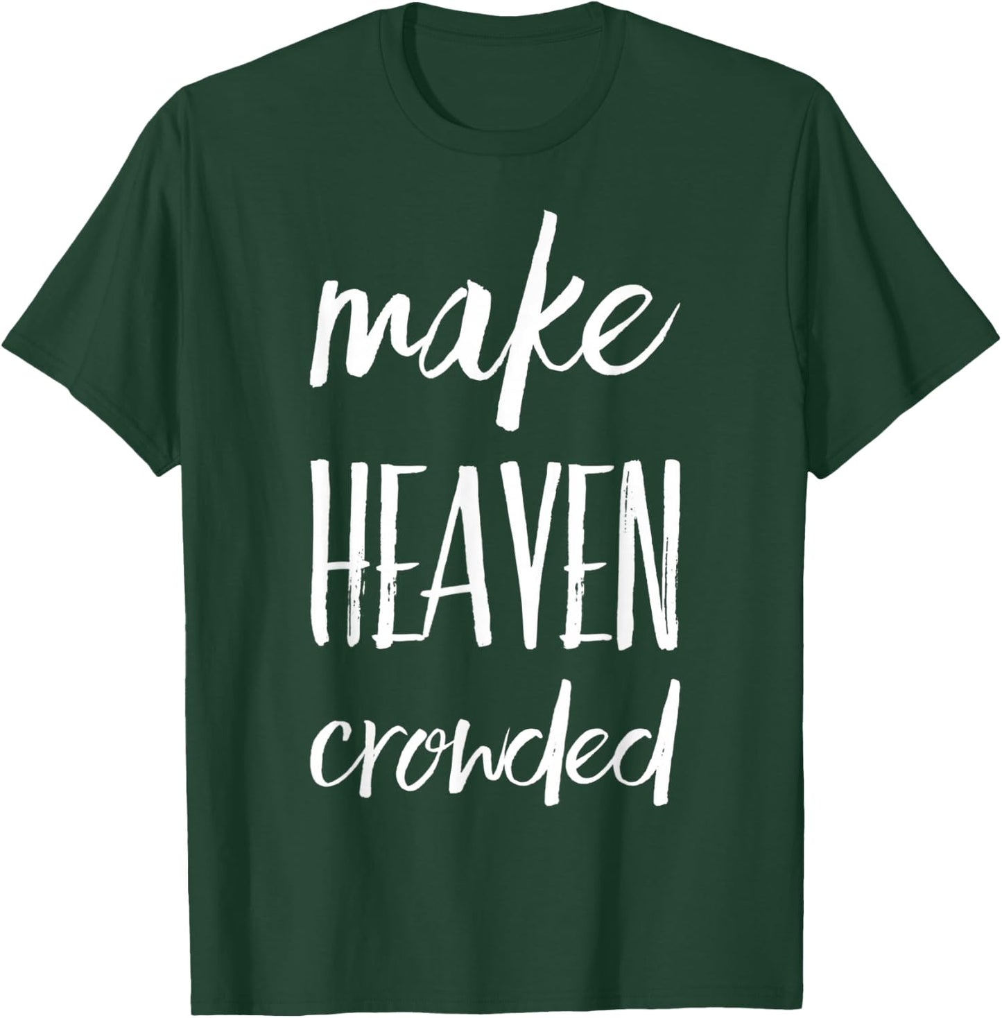 Make Heaven Crowded T-Shirt - T-Shirt | Forest