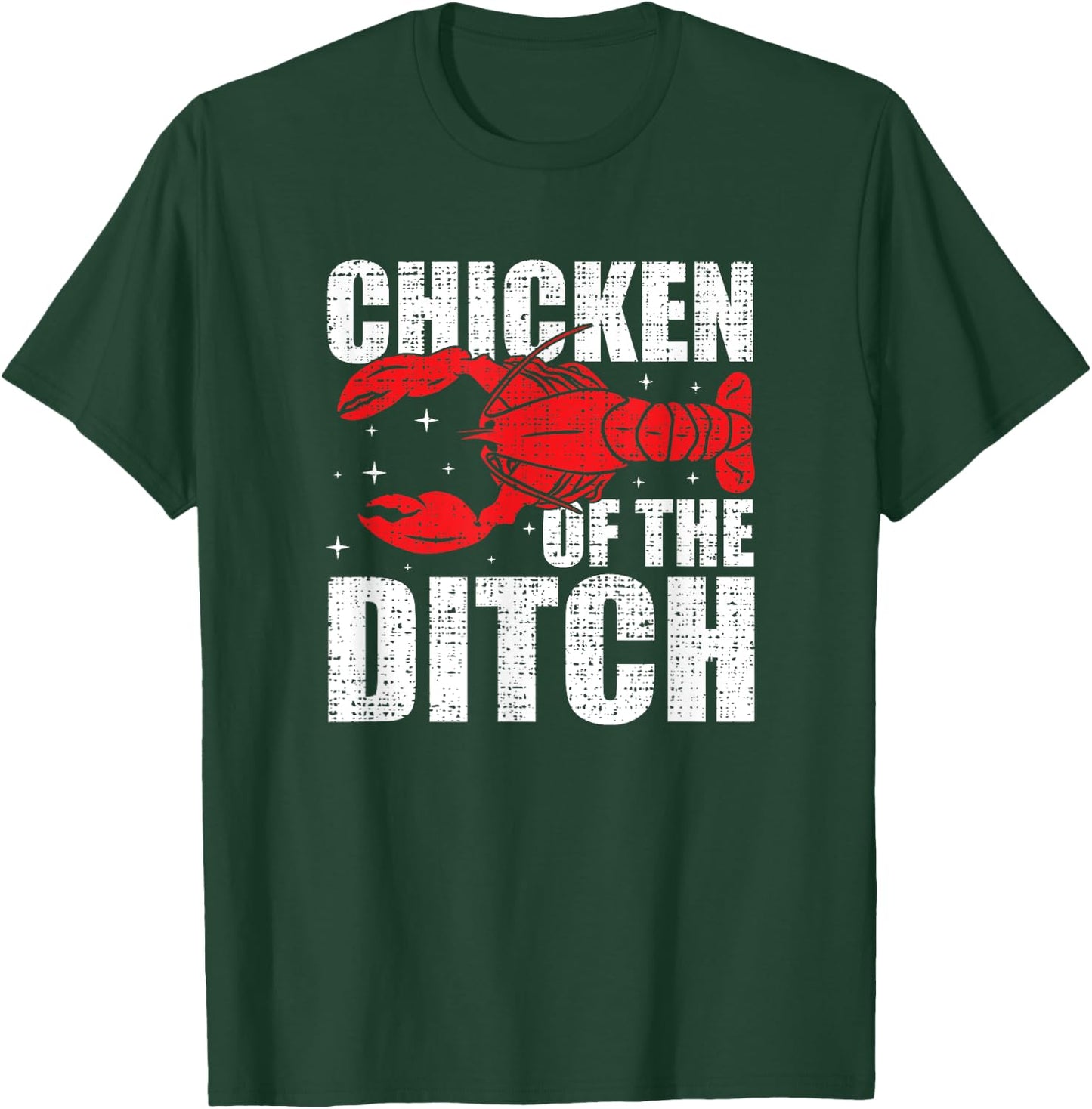 Chicken Of The Ditch - Crawfish Season Mud Bug Lovers T-Shirt - T-Shirt | Forest