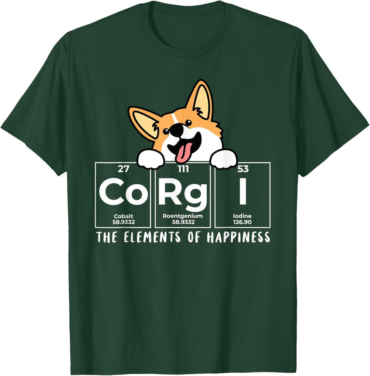 Corgi Funny Elements of Happiness Corgi Dog Lover T-Shirt - T-Shirt | Forest