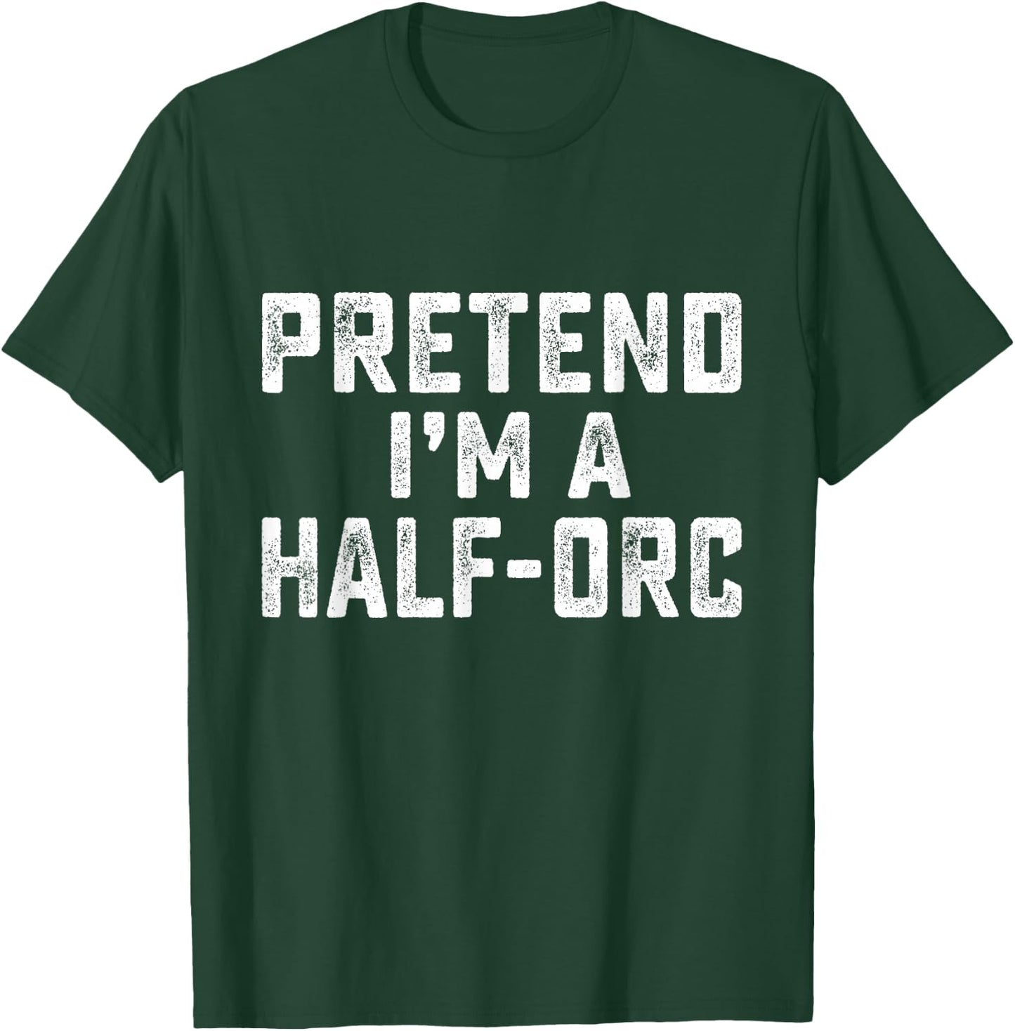 Pretend I'm A Half-Orc Funny RPG Game Lazy Halloween Costume T-Shirt - T-Shirt | Forest