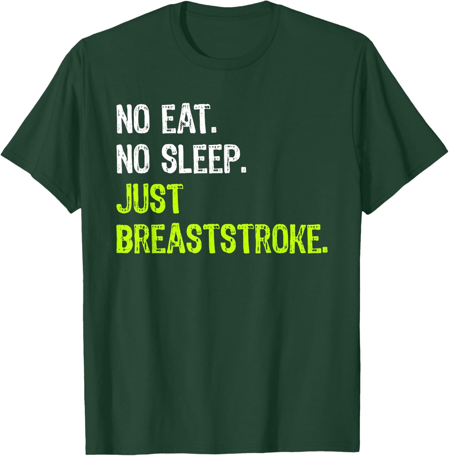 No Eat Sleep Repeat Just Breaststroke swimming T-Shirt - T-Shirt | Forest