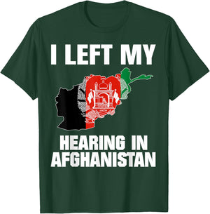 I Left My Hearing In Afghanistan T-Shirt - T-Shirt | Forest