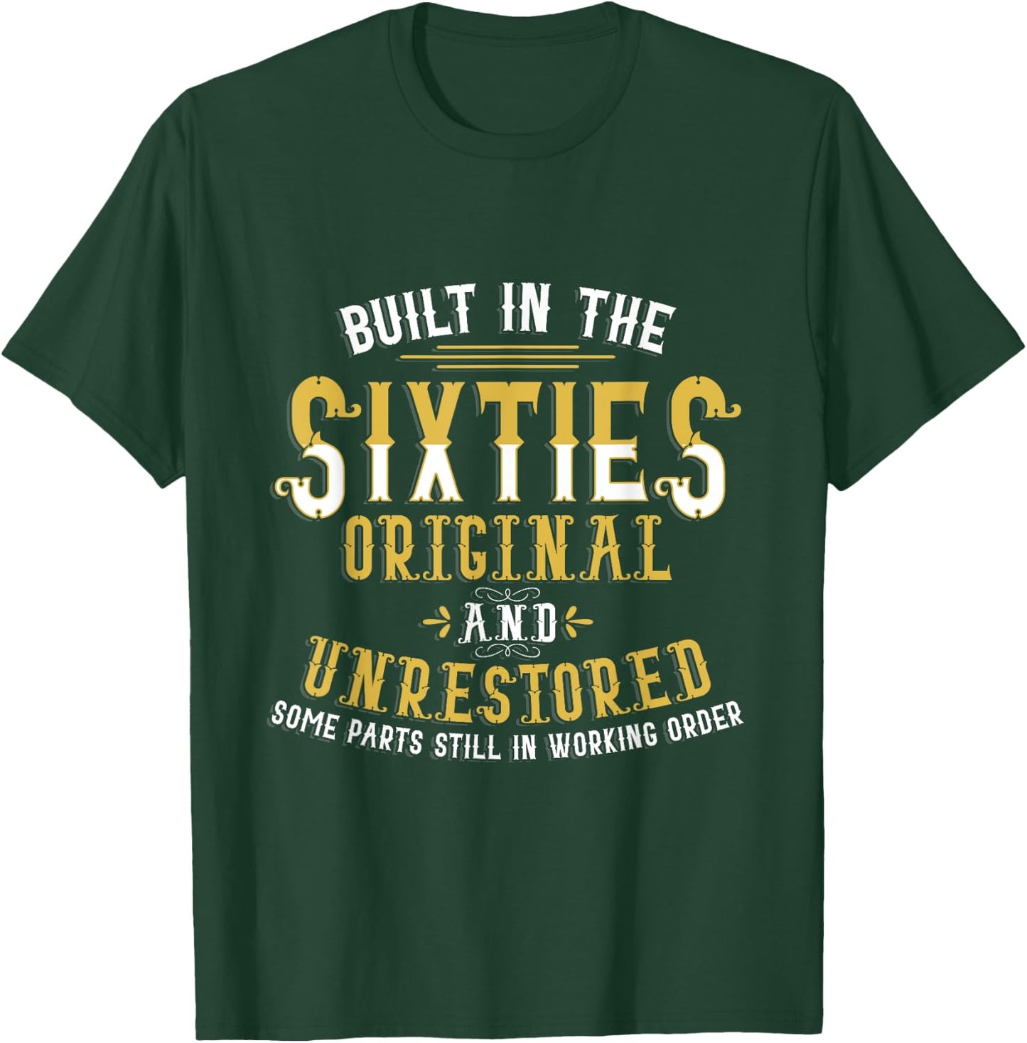 Built In Sixties Original Unrestored 50th Birthday Funny T-Shirt - T-Shirt | Forest