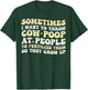 Sometimes I Want To Throw Cow Poop At People T-Shirt - T-Shirt | Forest