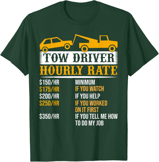 Tow Driver Hourly Rate Tow Truck Driver Tow Trucker T-Shirt - T-Shirt | Forest