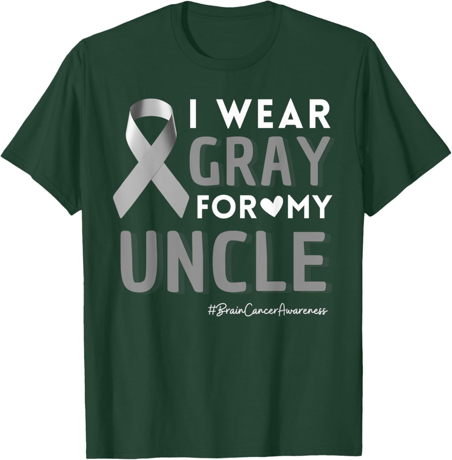I Wear Gray For My Uncle Brain Cancer Family Support Tumor T-Shirt - T-Shirt | Forest
