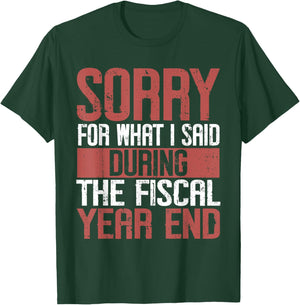 Sorry for what i said Druing the Fiscal Year end Banker T-Shirt - T-Shirt | Forest