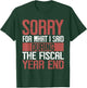 Sorry for what i said Druing the Fiscal Year end Banker T-Shirt - T-Shirt | Forest