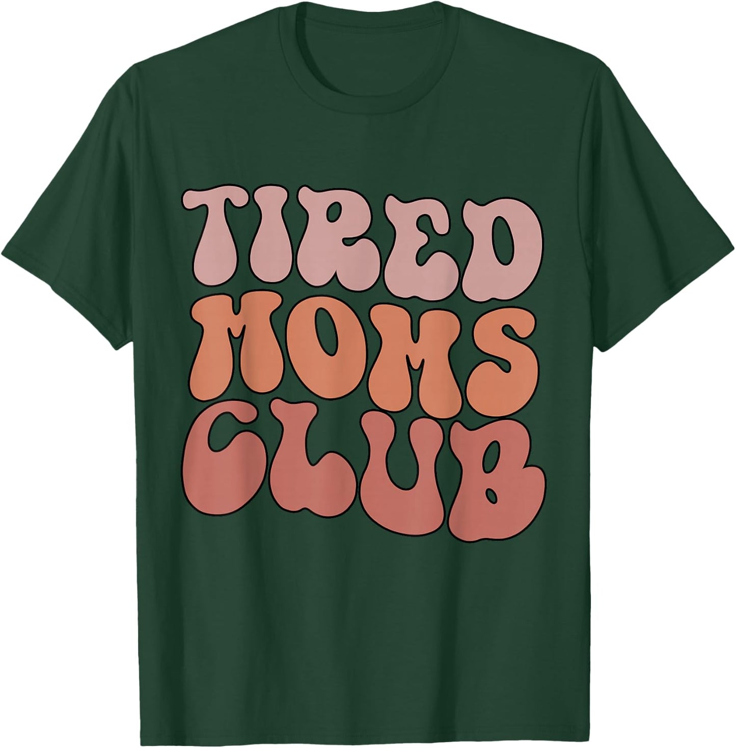 Groovy Tired Moms Club Funny Cool Mom T-Shirt - T-Shirt | Forest
