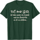 with German Text "Tut Mir Leid Ich Habe Weder Die Geduld Noch Die Geduld Noch, black T-Shirt - T-Shirt | Forest