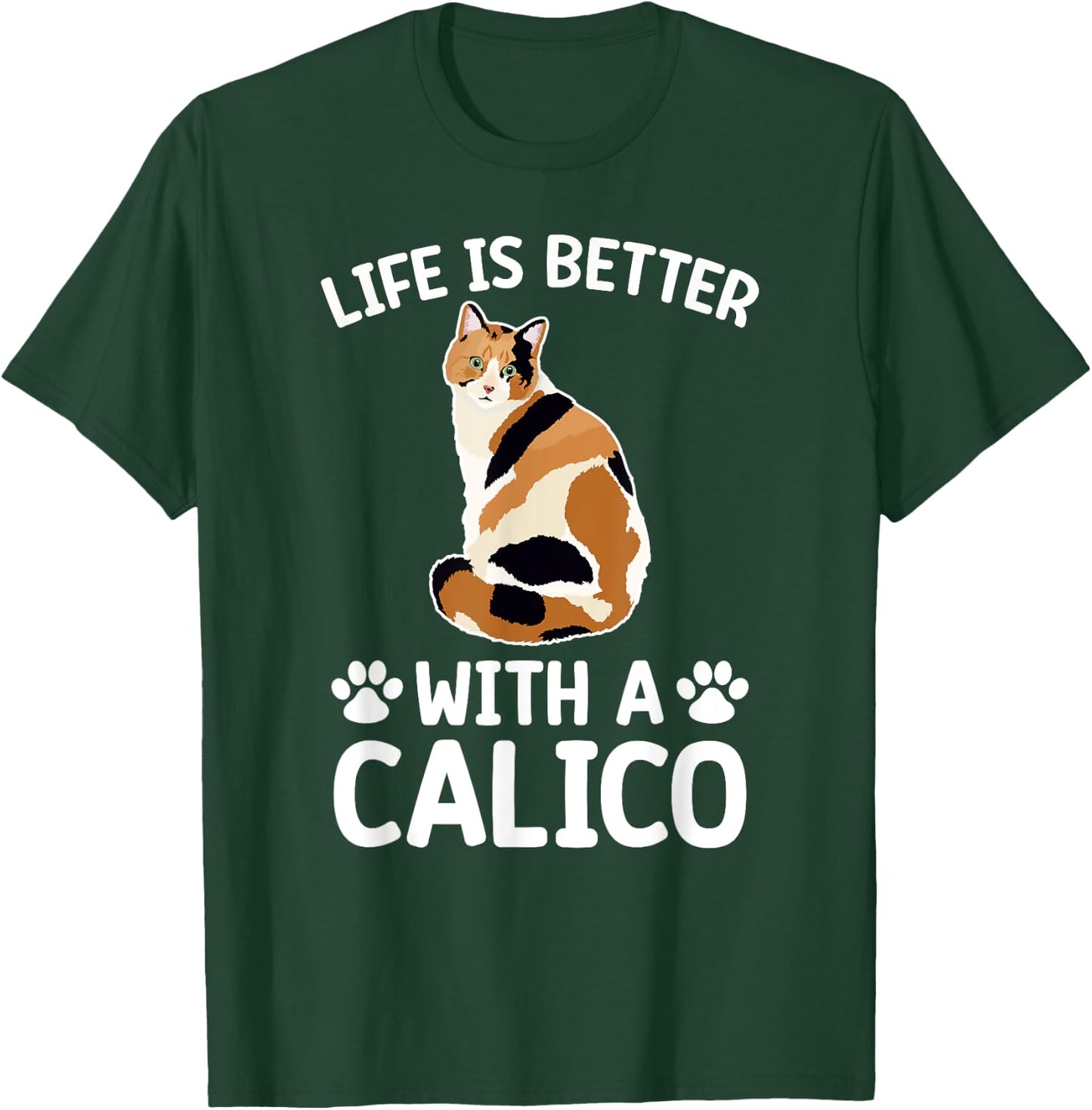 Life Is Better With A Calico Cat Lover Calico Cat Owner Women Kids T-Shirt - T-Shirt | Forest