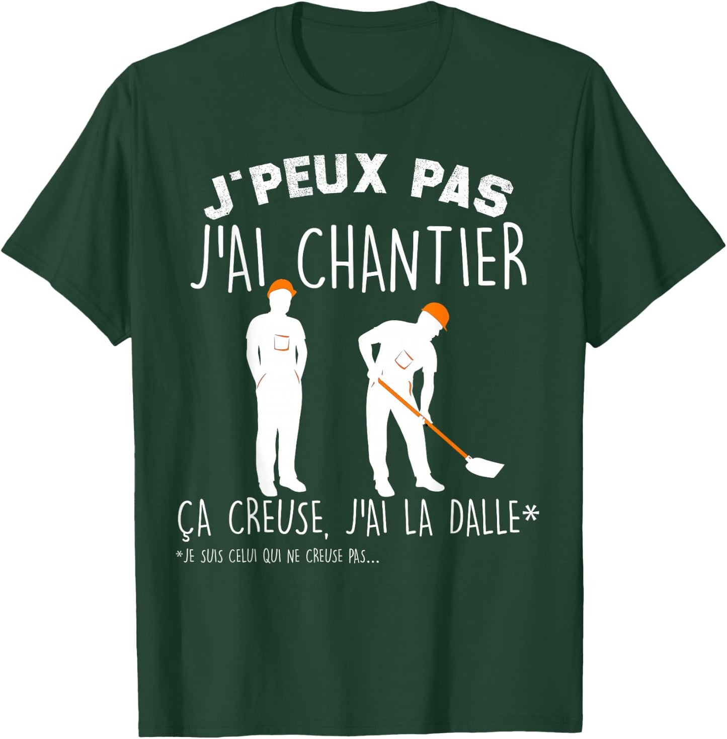 Je Peux Pas J'ai Chantier ça Crieuse J'ai La Dalle BTP T-Shirt - T-Shirt | Forest