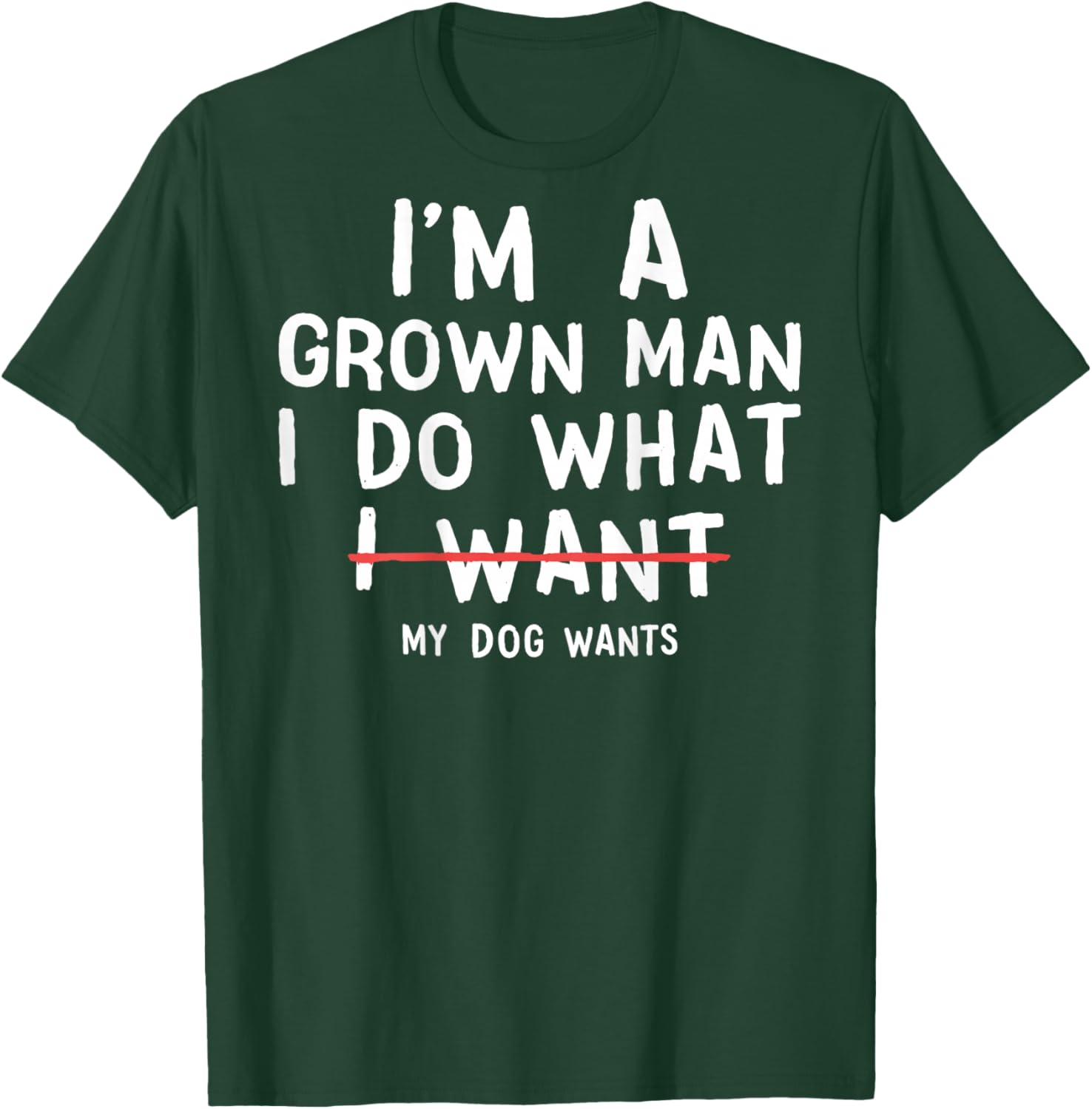 (ON Back) I'm A Grown Man I Do What My Dog Wants Dog Dads T-Shirt - T-Shirt | Forest