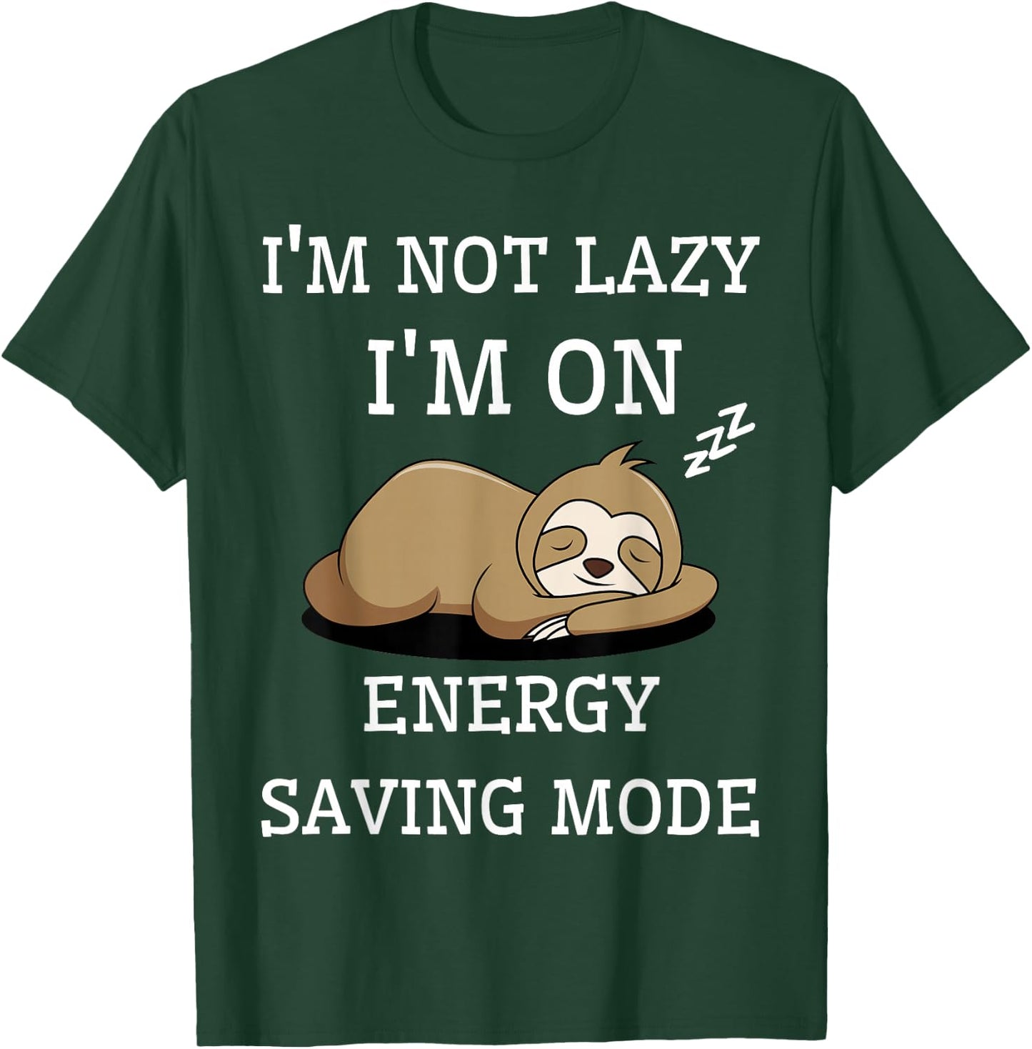 I'm Not Lazy I'm On Energy Saving Mode Funny Sarcastic T-Shirt - T-Shirt | Forest