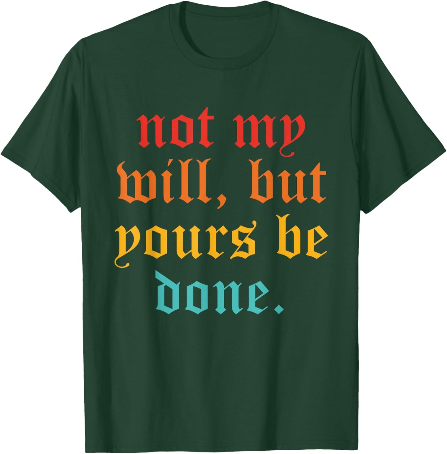 Not My Will, But Yours Be Done Vintage T-Shirt - T-Shirt | Forest