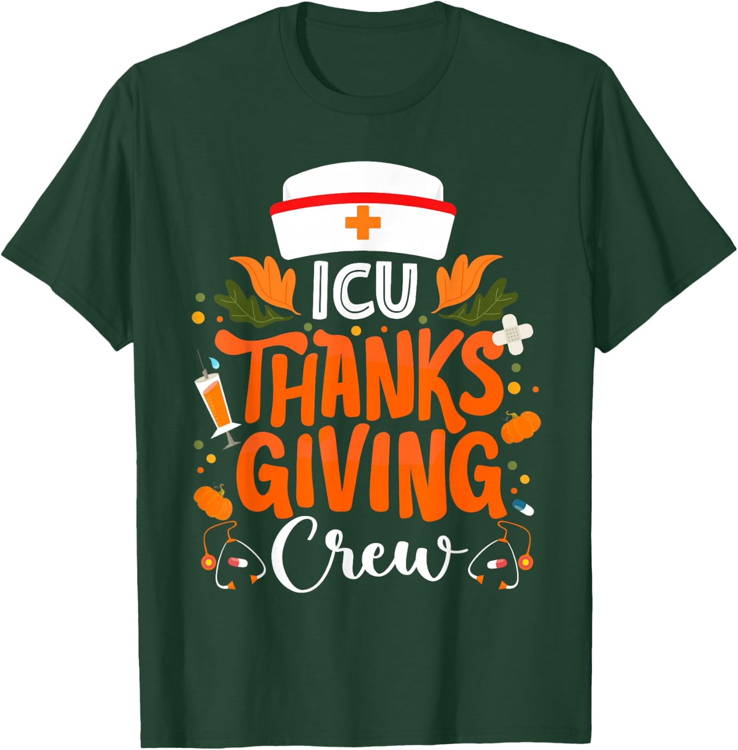 ICU Thanksgiving Nurse Crew Intensive Care Unit Thanksgiving T-Shirt - T-Shirt | Forest