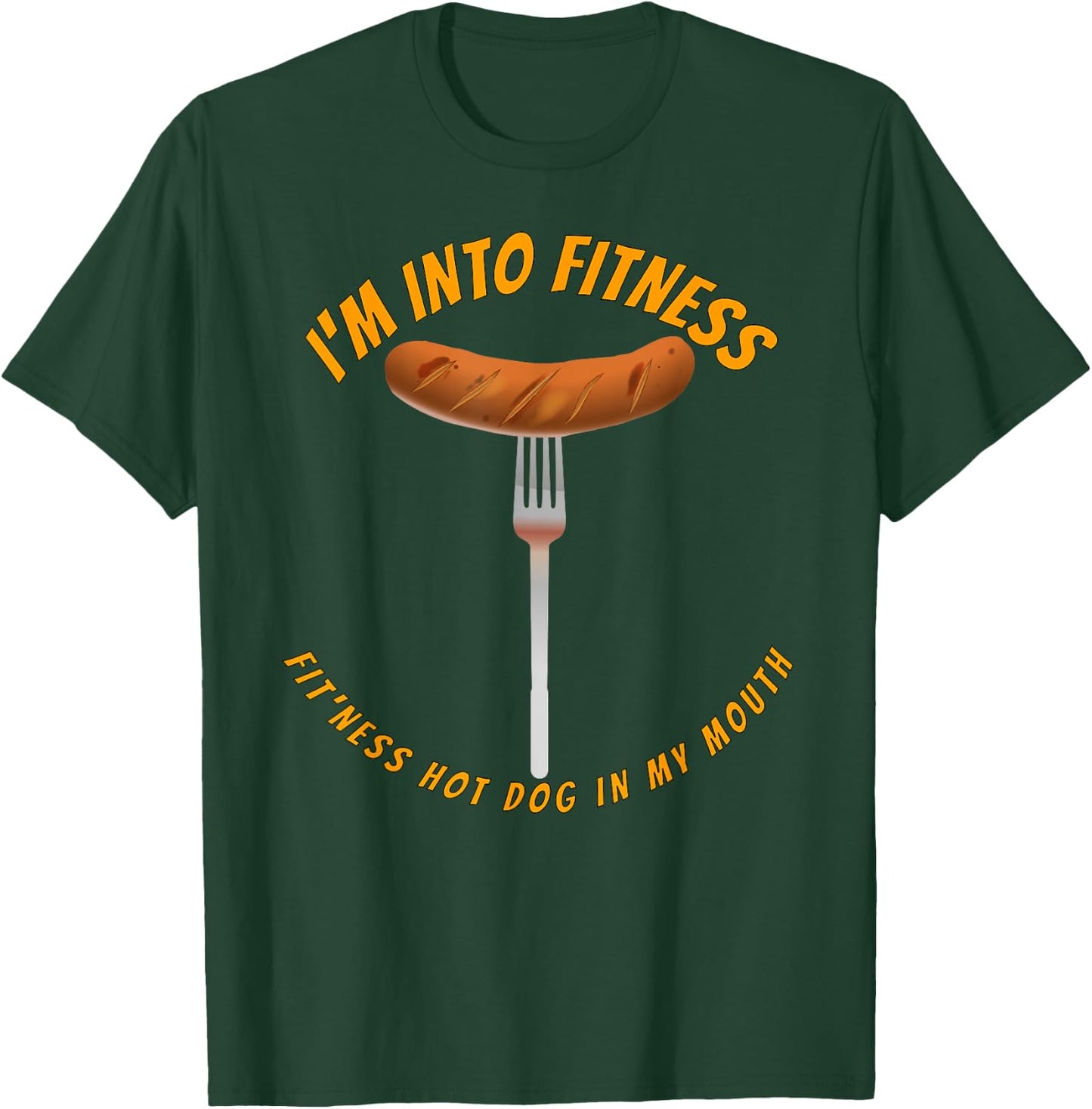 I'm Into Fitness, Fitness Hot Dog In My Mouth Funny T-Shirt - T-Shirt | Forest
