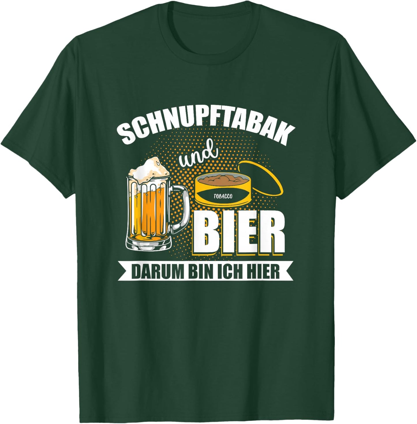 with Snupftabak und Bier um um Ich Here Funny Priis Design, black T-Shirt - T-Shirt | Forest