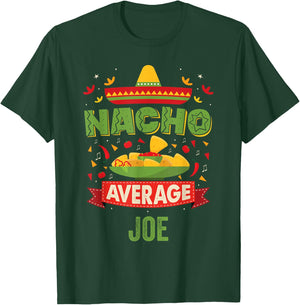 Nacho Average Joe Funny Personalized Name Birthday Gift T-Shirt - T-Shirt | Forest