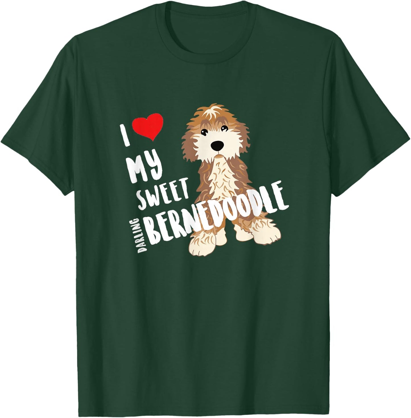 I Love My Sweet Darling Bernedoodle Dog Funny Cute Heart T-Shirt - T-Shirt | Forest