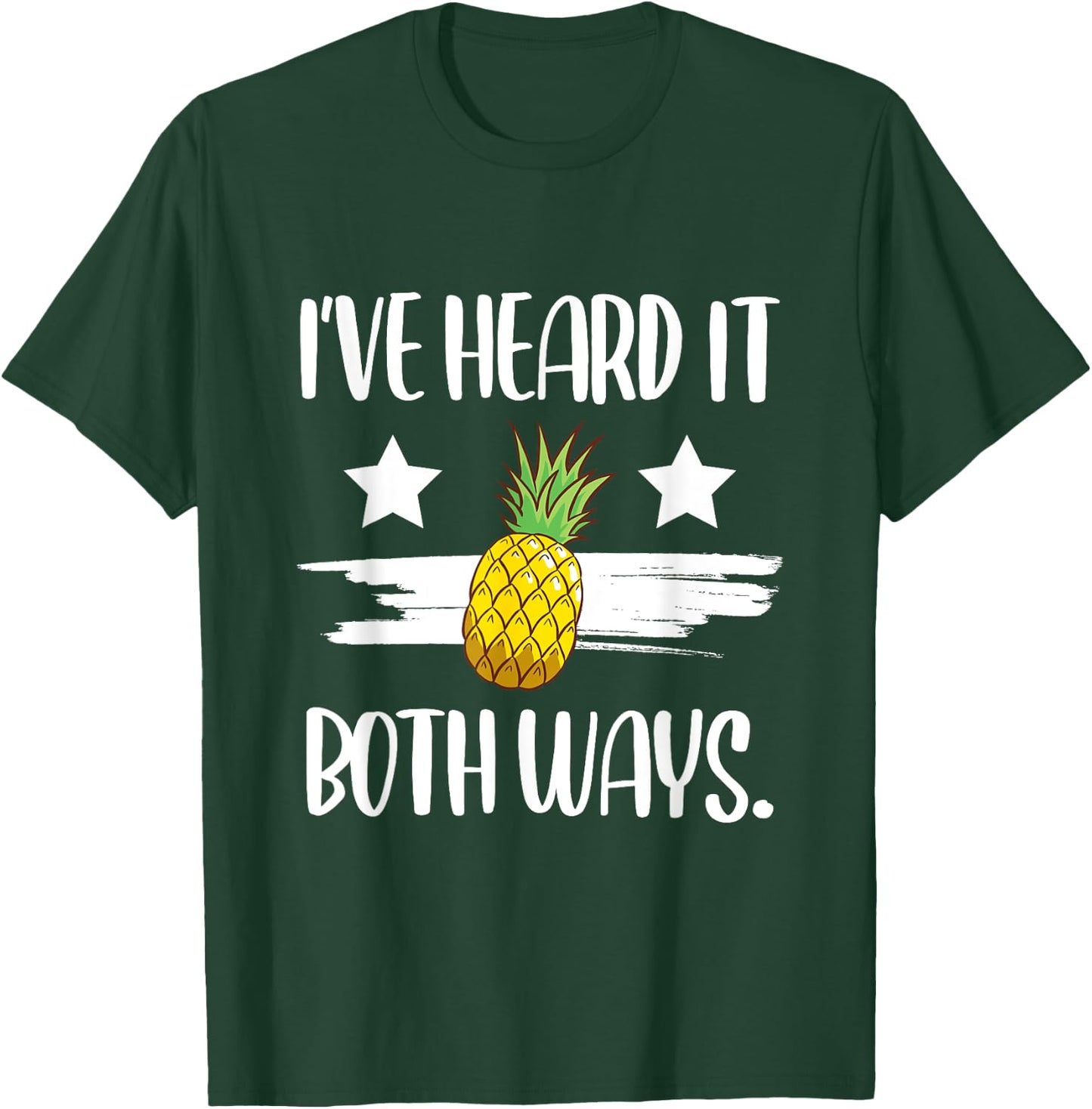 I've Heard It Both Ways Funny Summer Pineapple T-Shirt - T-Shirt | Forest