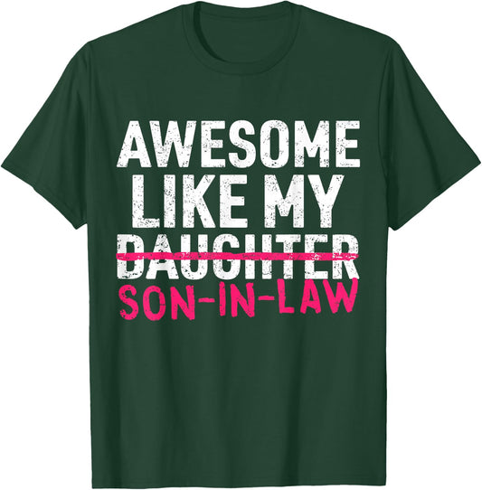 Awesome Like My Son in Law Daughter Funny Mom Dad Parents T-Shirt - T-Shirt | Forest