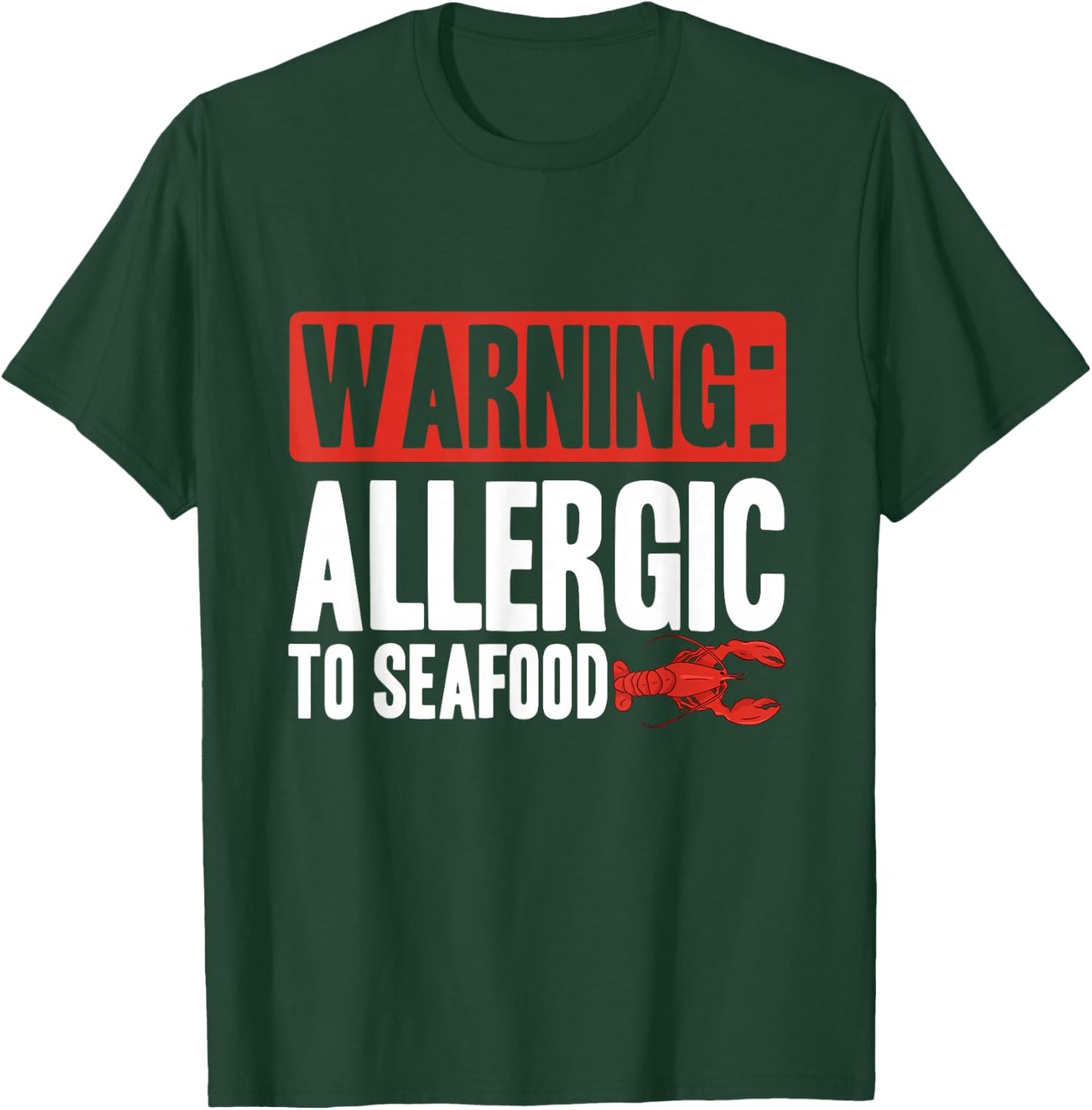 Warning: Allergic To Seafood | Shellfish Allergy T-Shirt - T-Shirt | Forest